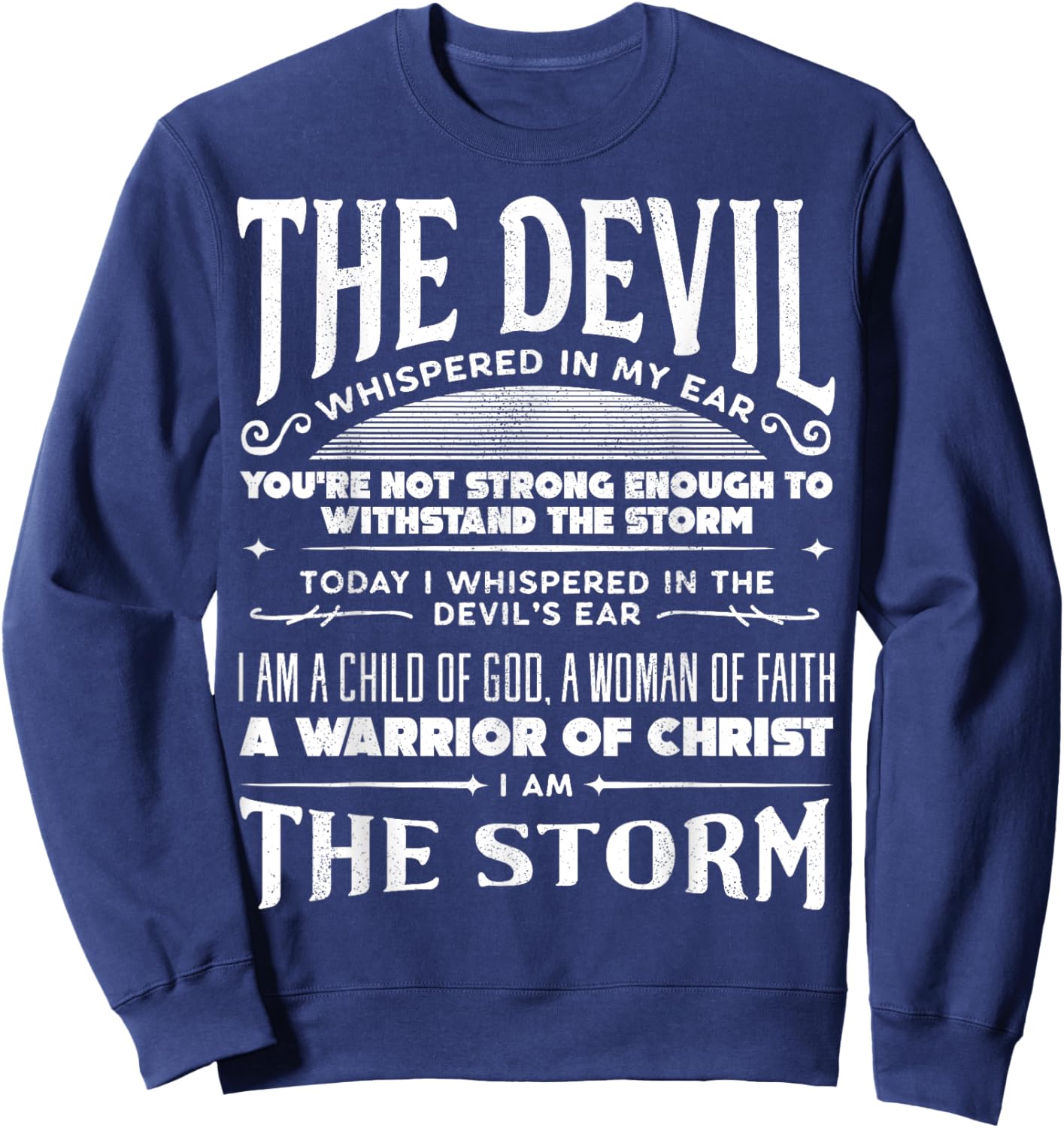 I Am A Child Of God - A Warrior Of Christ - I Am The Storm Sweatshirt - Sweatshirt | Navy
