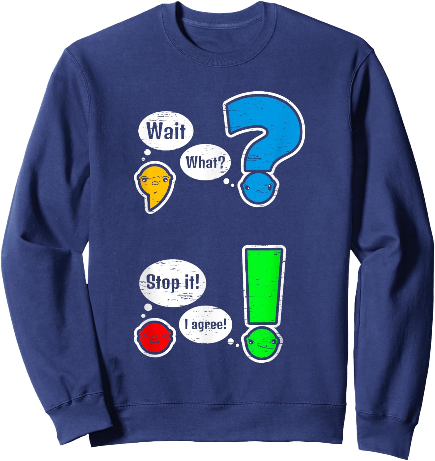 Grammar Punctuation Wait What Stop Sweatshirt - Sweatshirt | Navy