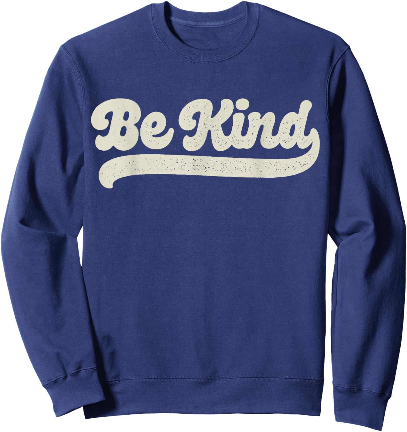 Be Kind Women Positive Inspirational Kindness Retro Vintage Sweatshirt - Sweatshirt | Navy