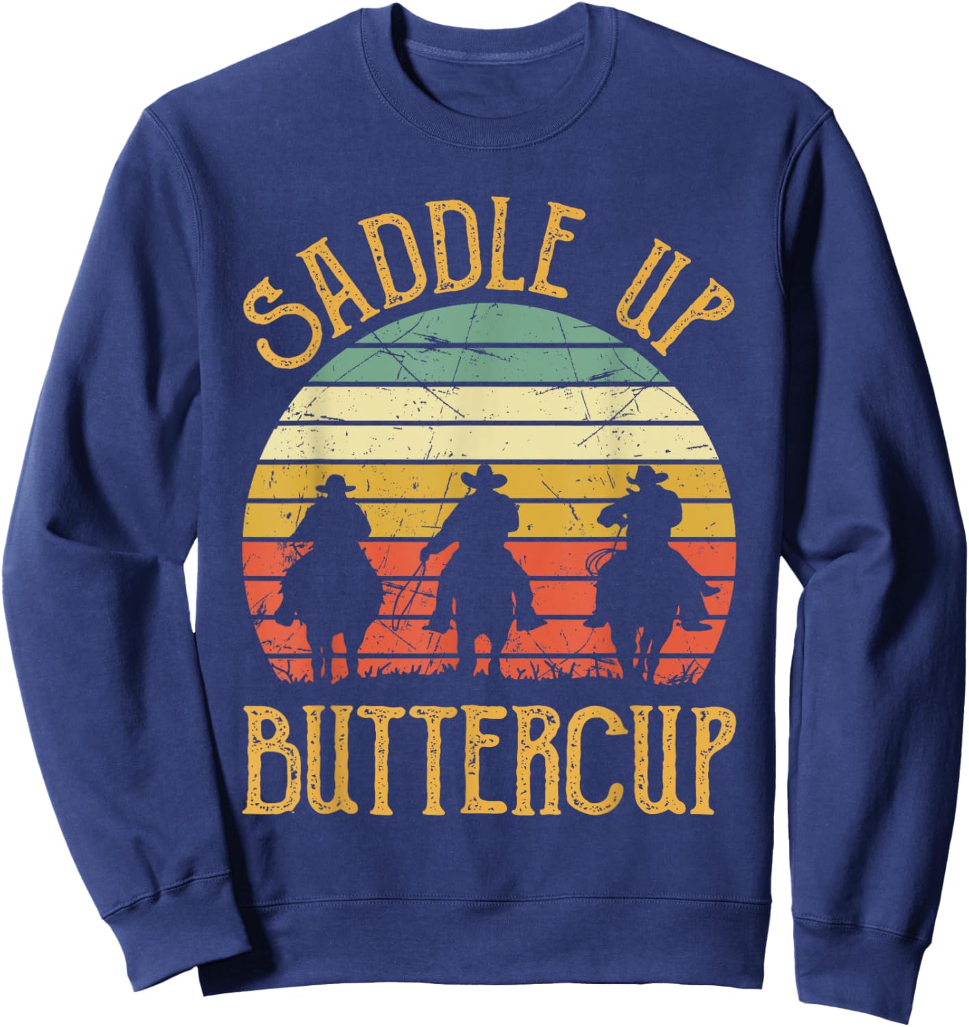 Cowboy Cowgirl Southern Western Saddle Up Buttercup Sweatshirt - Sweatshirt | Navy