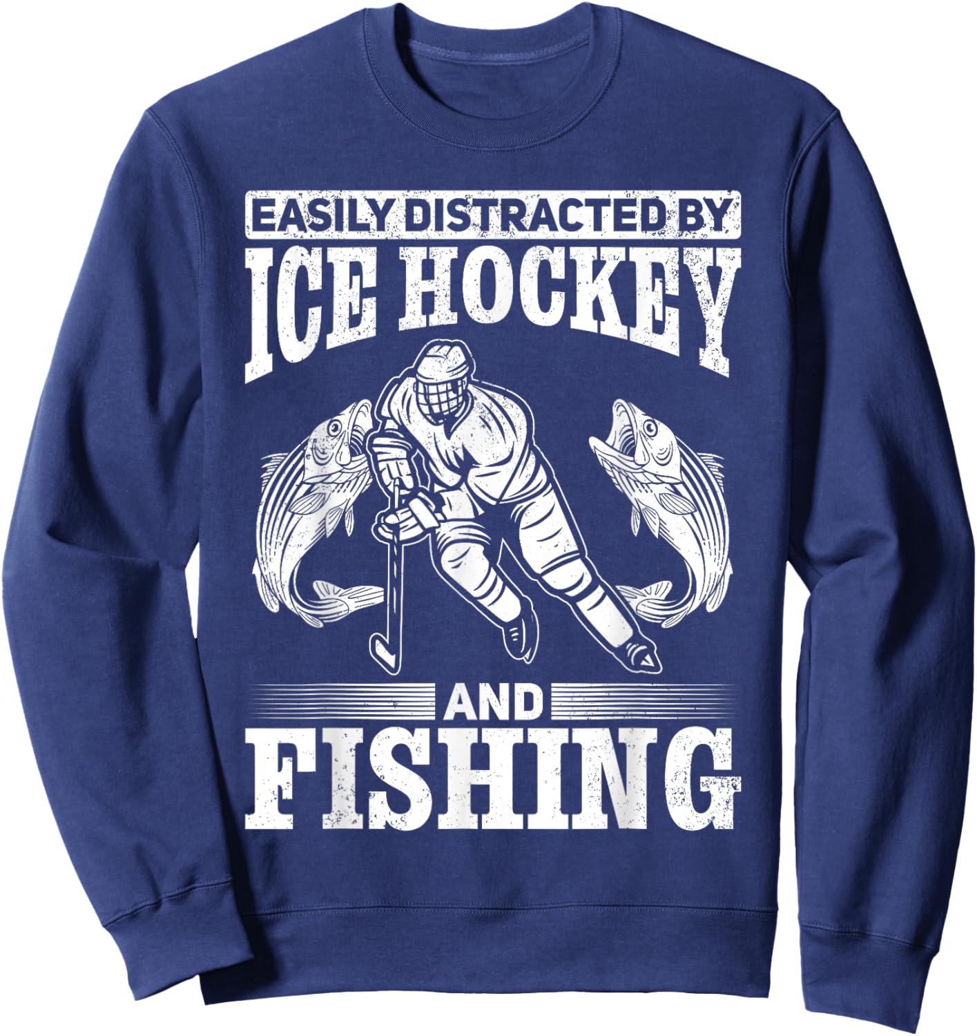 Ice Hockey Easily Distracted By Ice Hockey and Fishing Sweatshirt - Sweatshirt | Navy