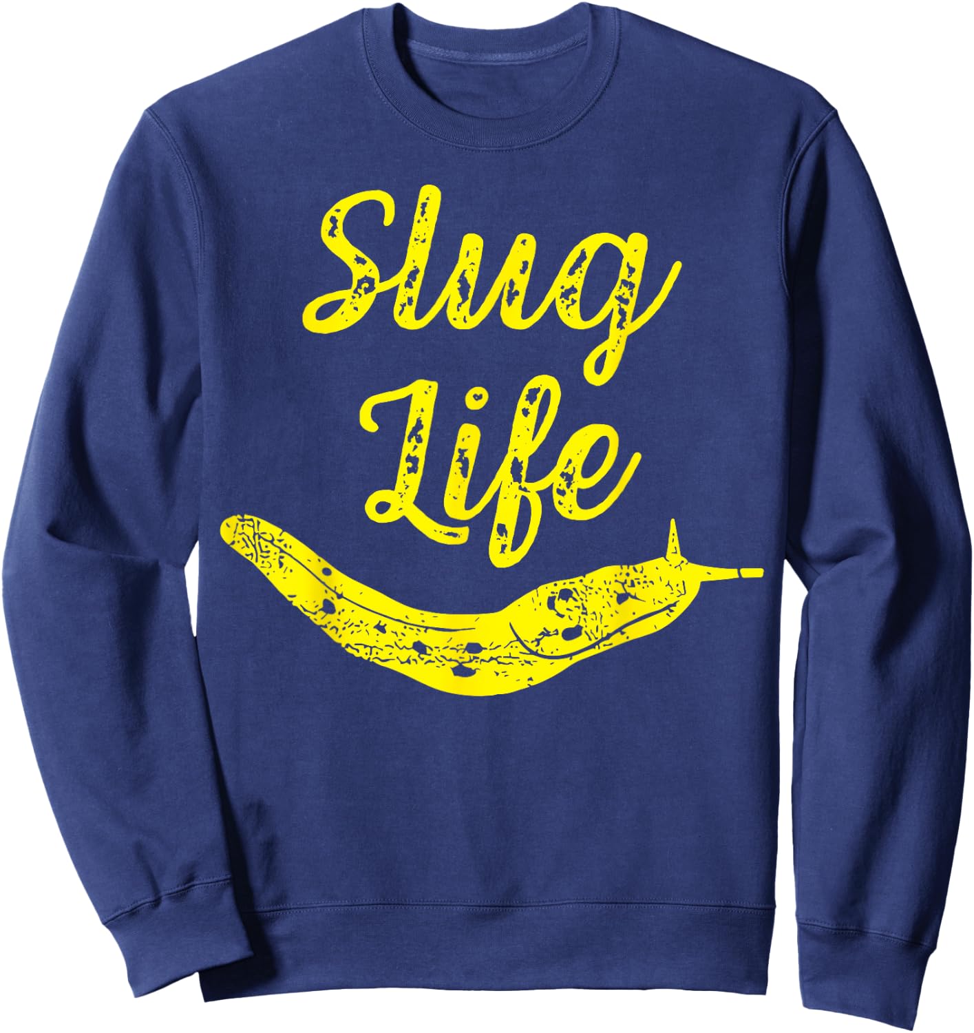 Slug Life Yellow Banana Slug Snail Lover Slug Costume Sweatshirt - Sweatshirt | Navy