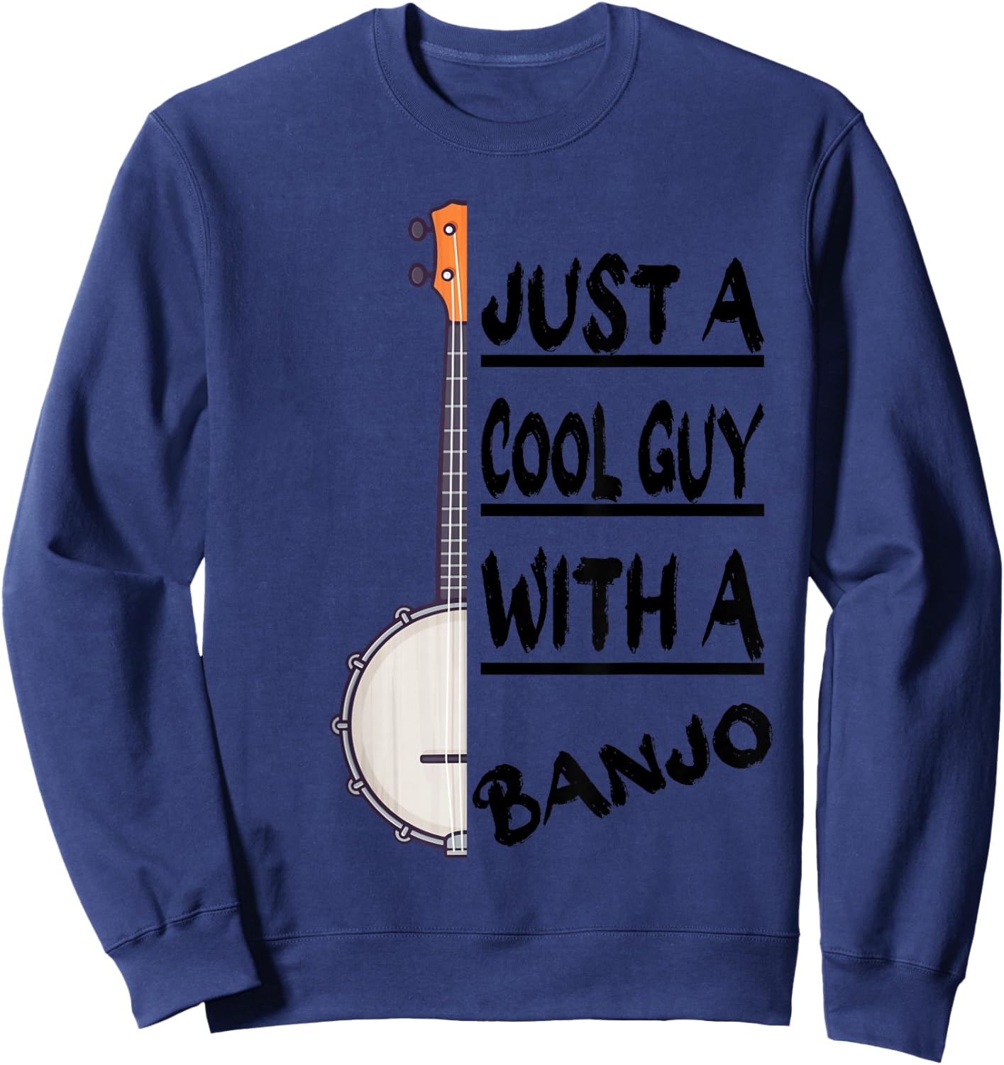 Just A Cool Guy With A Banjo, Bluegrass Banjo Players Sweatshirt - Sweatshirt | Navy