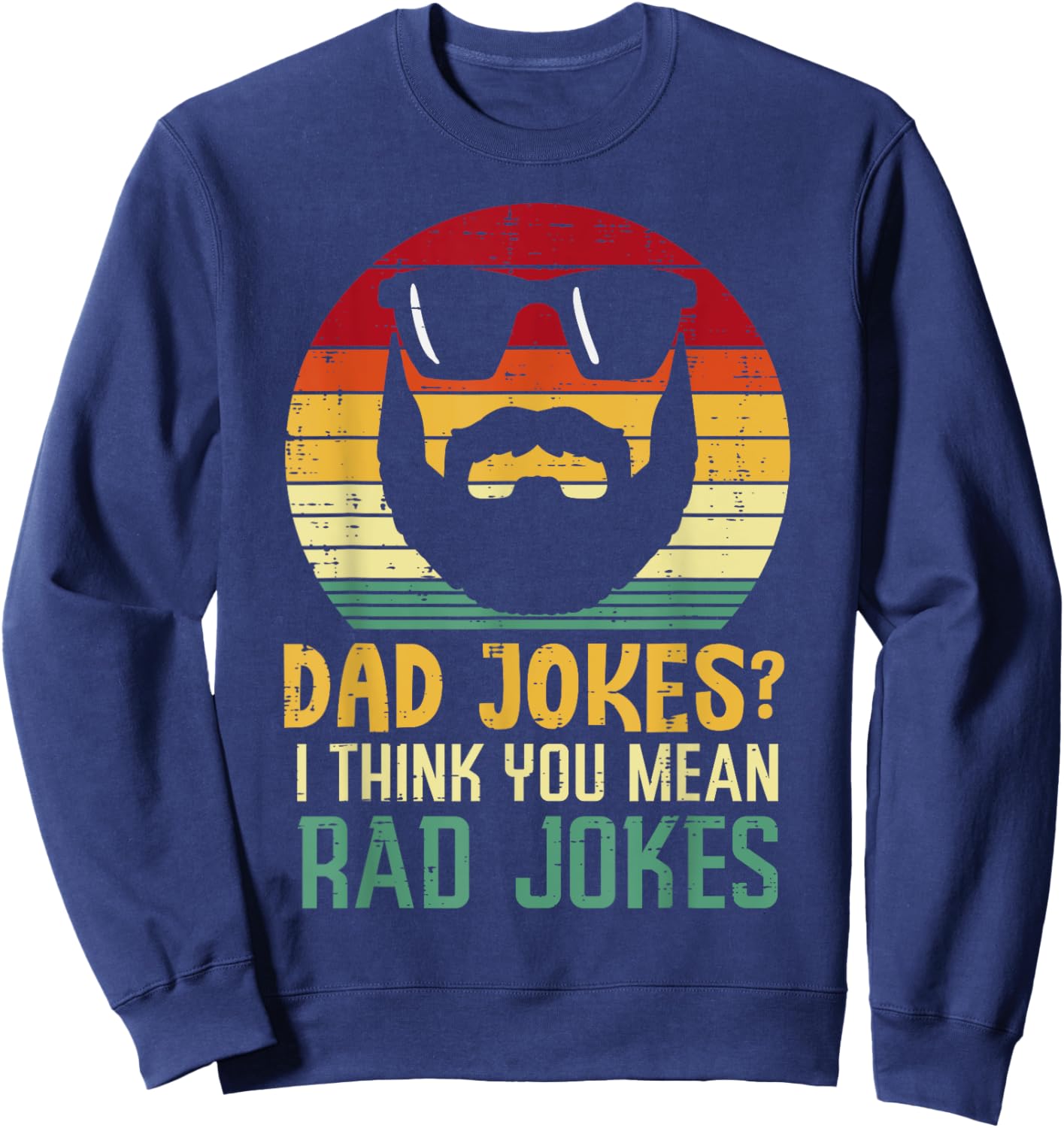 Dad Jokes I Think You Mean Rad Jokes Retro Fathers Day Men Sweatshirt - Sweatshirt | Navy