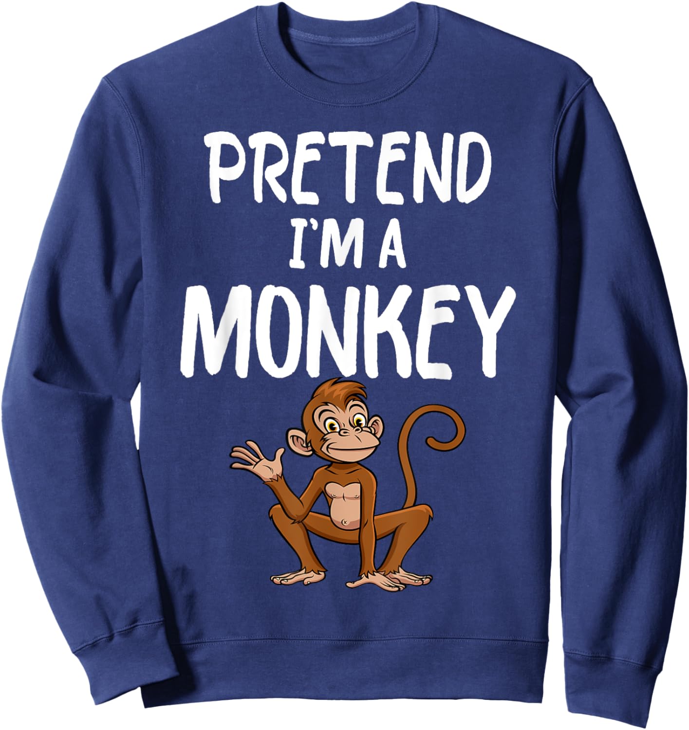 Pretend I'm A Monkey Funny Lazy Halloween Costume party Sweatshirt - Sweatshirt | Navy