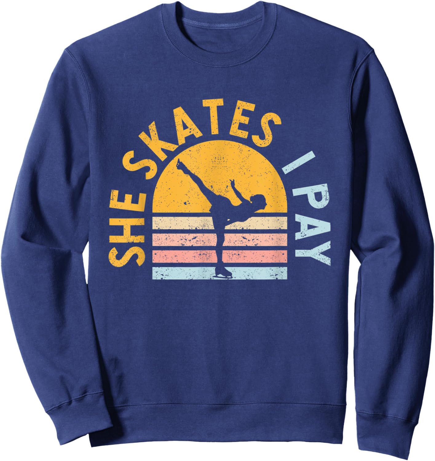 Figure Skating Dad She Skates I Pay Funny Ice Skater Daddy Sweatshirt - Sweatshirt | Navy