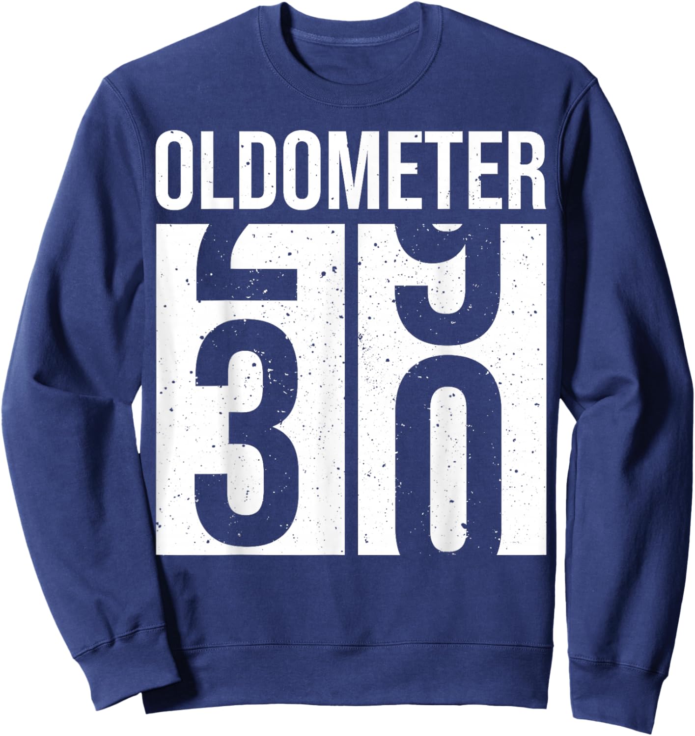 1991 1992 Birthday Men Male Him Fun 30 Funny 30th Birthday Sweatshirt - Sweatshirt | Navy