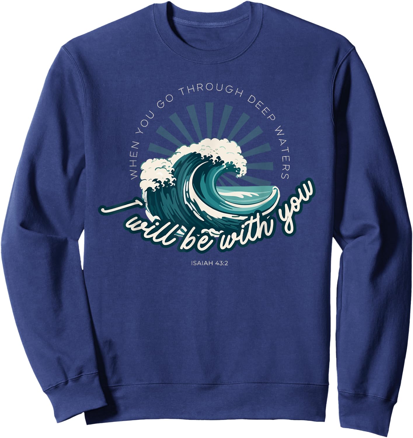 When You Go Through Deep Waters - Isaiah 43:2 Bible Verse Sweatshirt - Sweatshirt | Navy