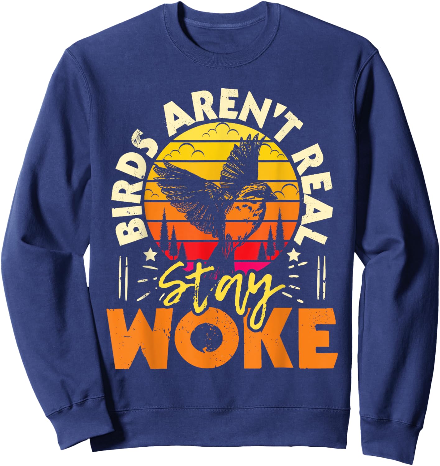 Birds Aren’t Real Stay Woke - Birding Bird Watching Birder Sweatshirt - Sweatshirt | Navy