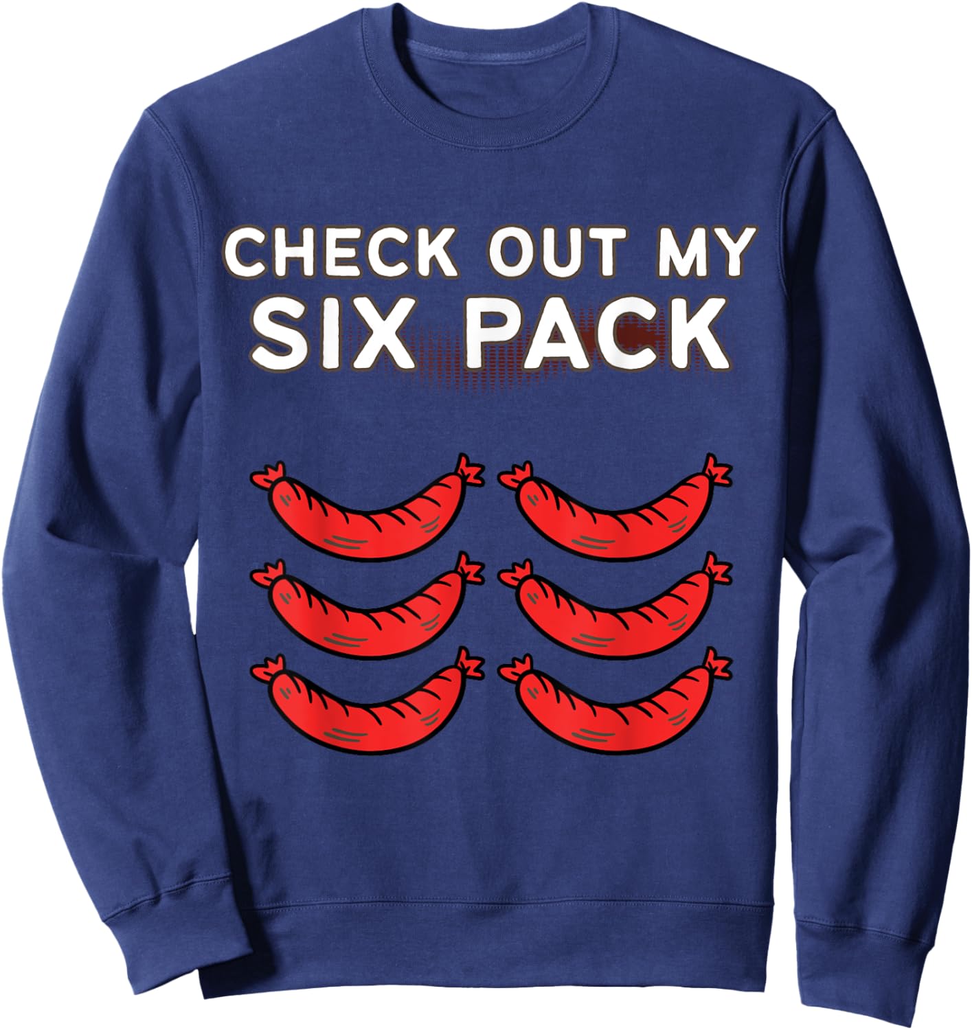 Check Out My Six Pack Sausage - Funny Gym Sausage Sweatshirt - Sweatshirt | Navy
