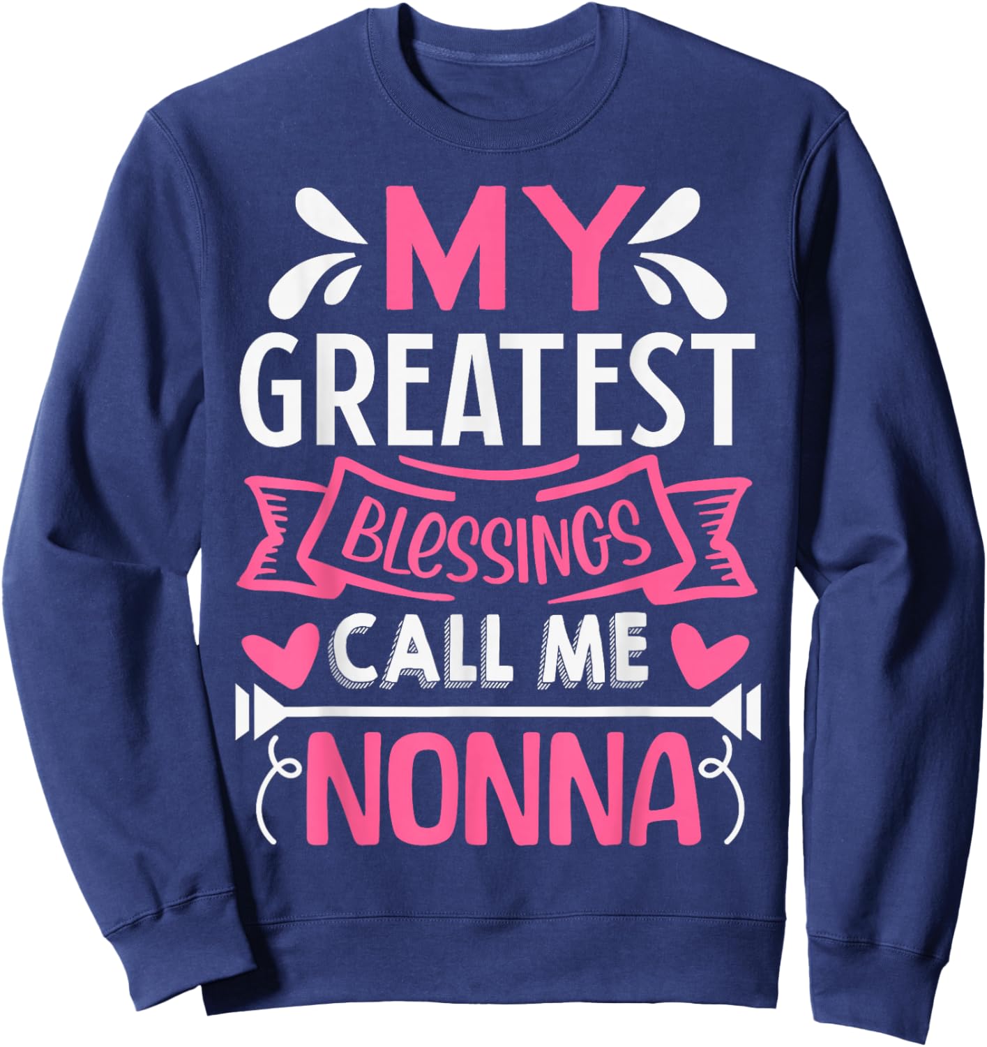 My Greatest Blessings Call Me Nonna Grandma Sweatshirt - Sweatshirt | Navy