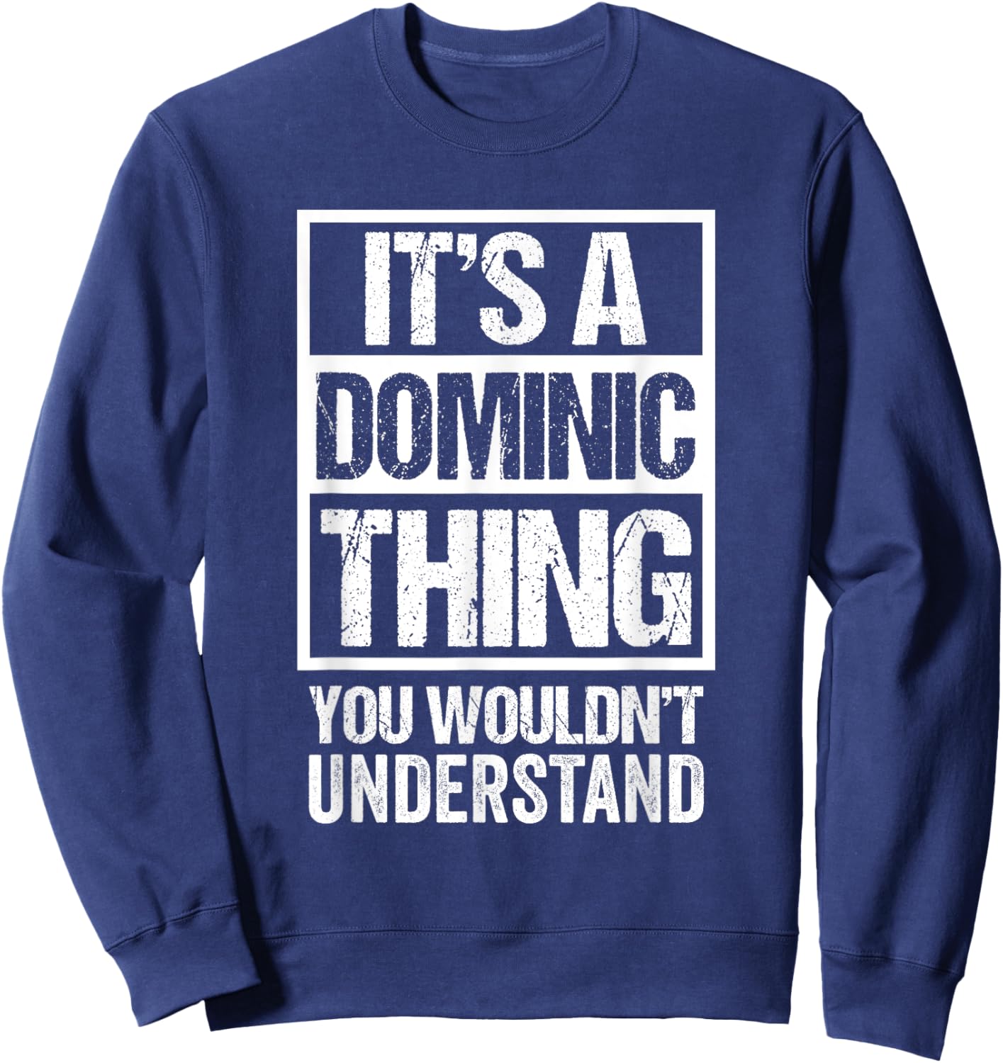It's A Dominic Thing You Wouldn't Understand - First Name Sweatshirt - Sweatshirt | Navy