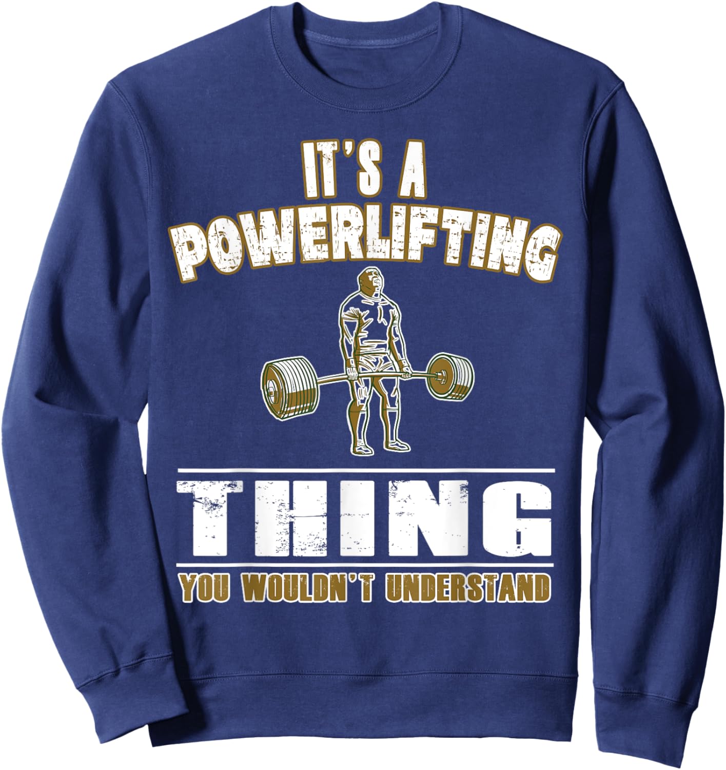 It's a Powerlifting Thing - Powerlifter and Strongman Sweatshirt - Sweatshirt | Navy