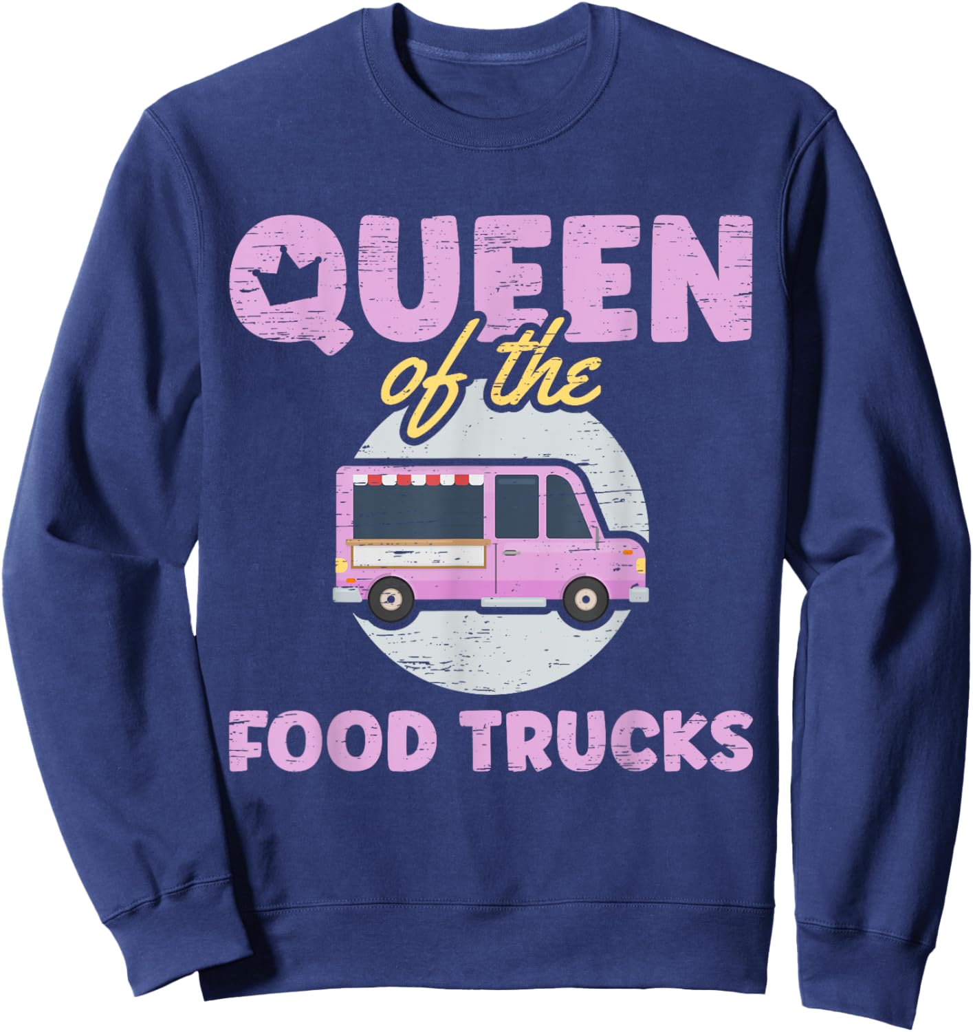 Queen Of The Food Trucks Food Truck Chef Food Truck Sweatshirt - Sweatshirt | Navy