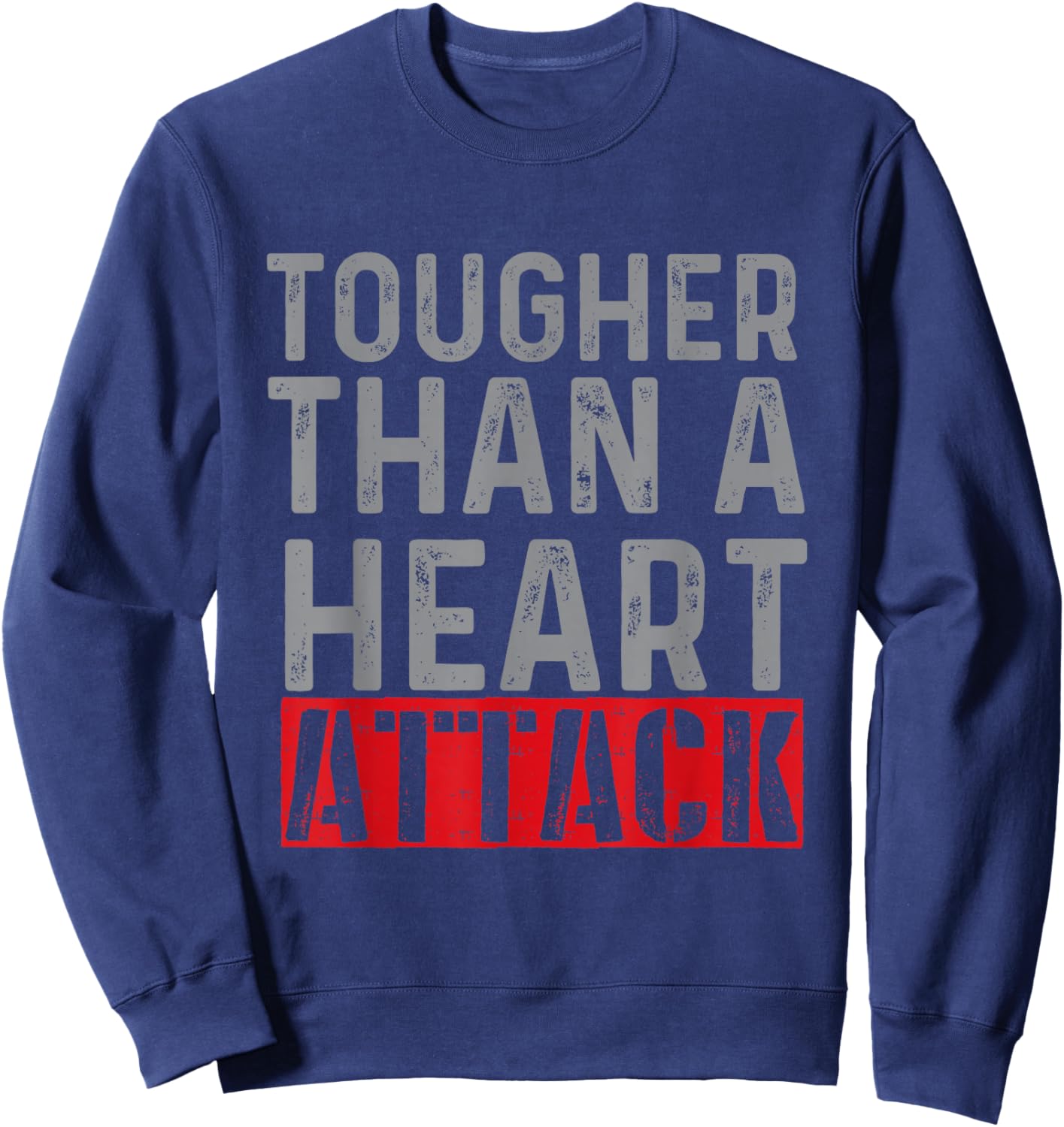 Tougher Than A Heart Attack - Heart Attack Survivor Recovery Sweatshirt - Sweatshirt | Navy