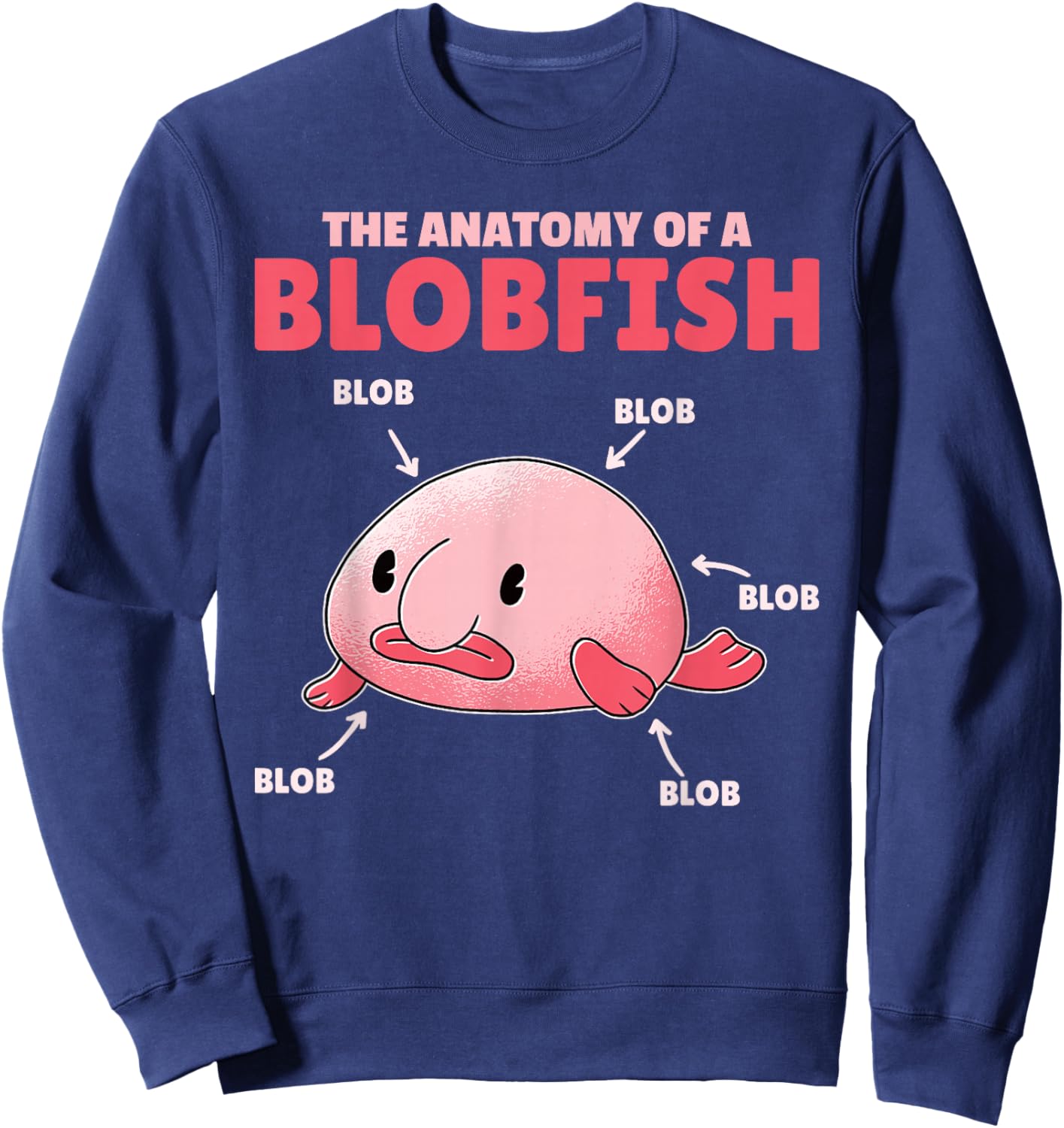 Funny Blobfish Statement Anatomy Of Blobfish Sweatshirt - Sweatshirt | Navy