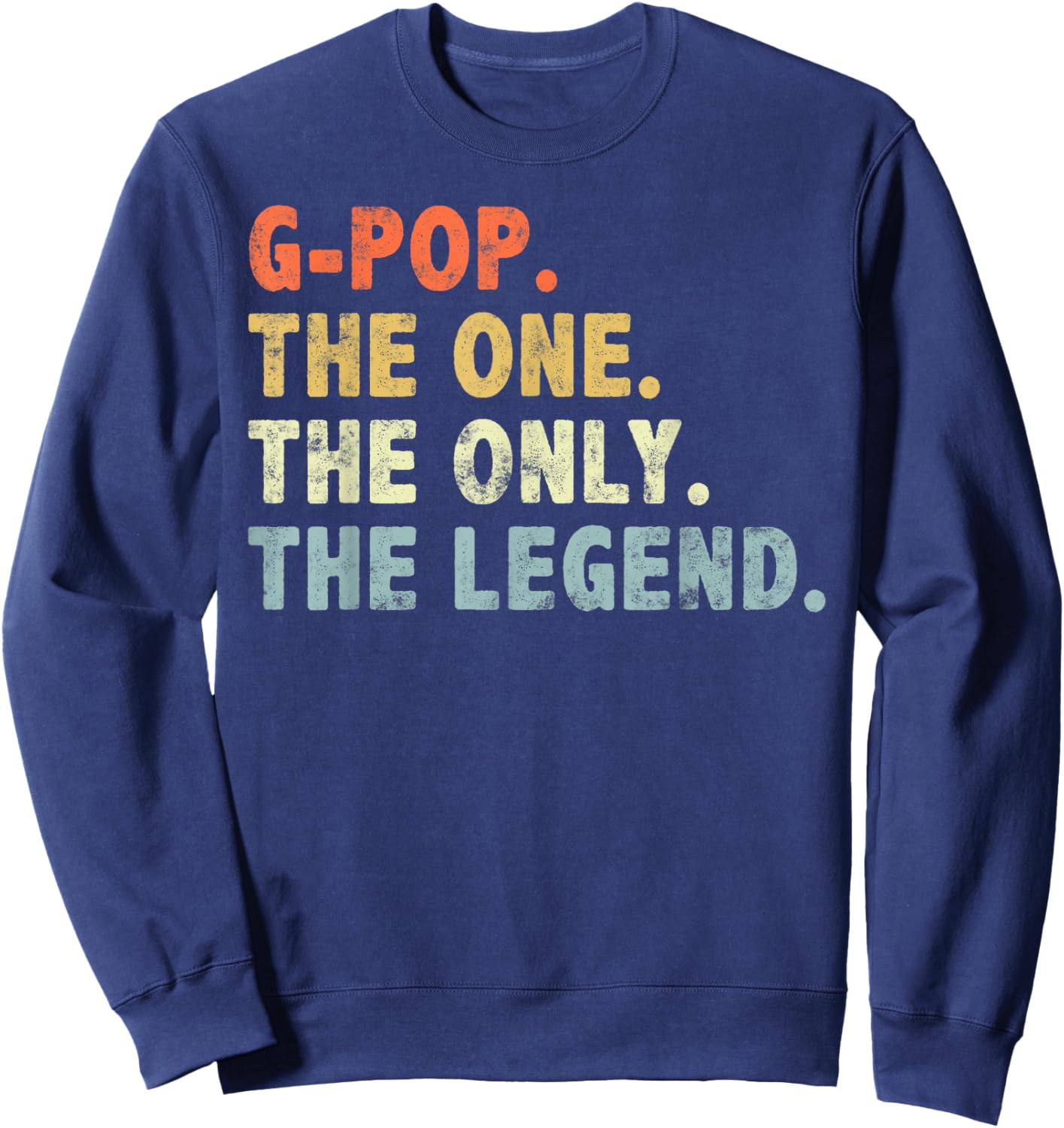 G-Pop The One Only Legend Funny Fathers Day for Pop G-pop Sweatshirt - Sweatshirt | Navy