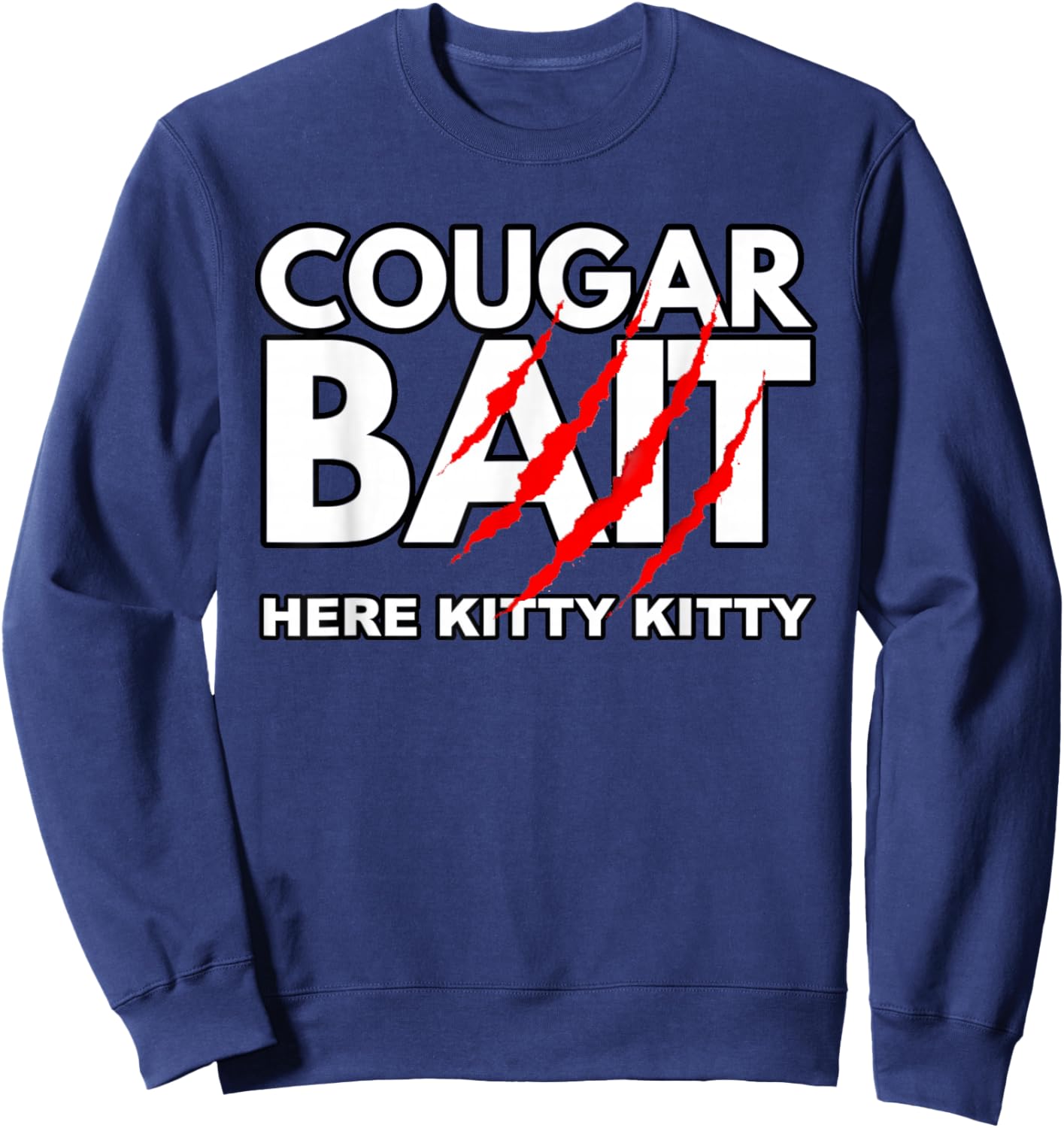 Cougar Bait Funny Halloween Costume Older Woman Younger Man Sweatshirt - Sweatshirt | Navy