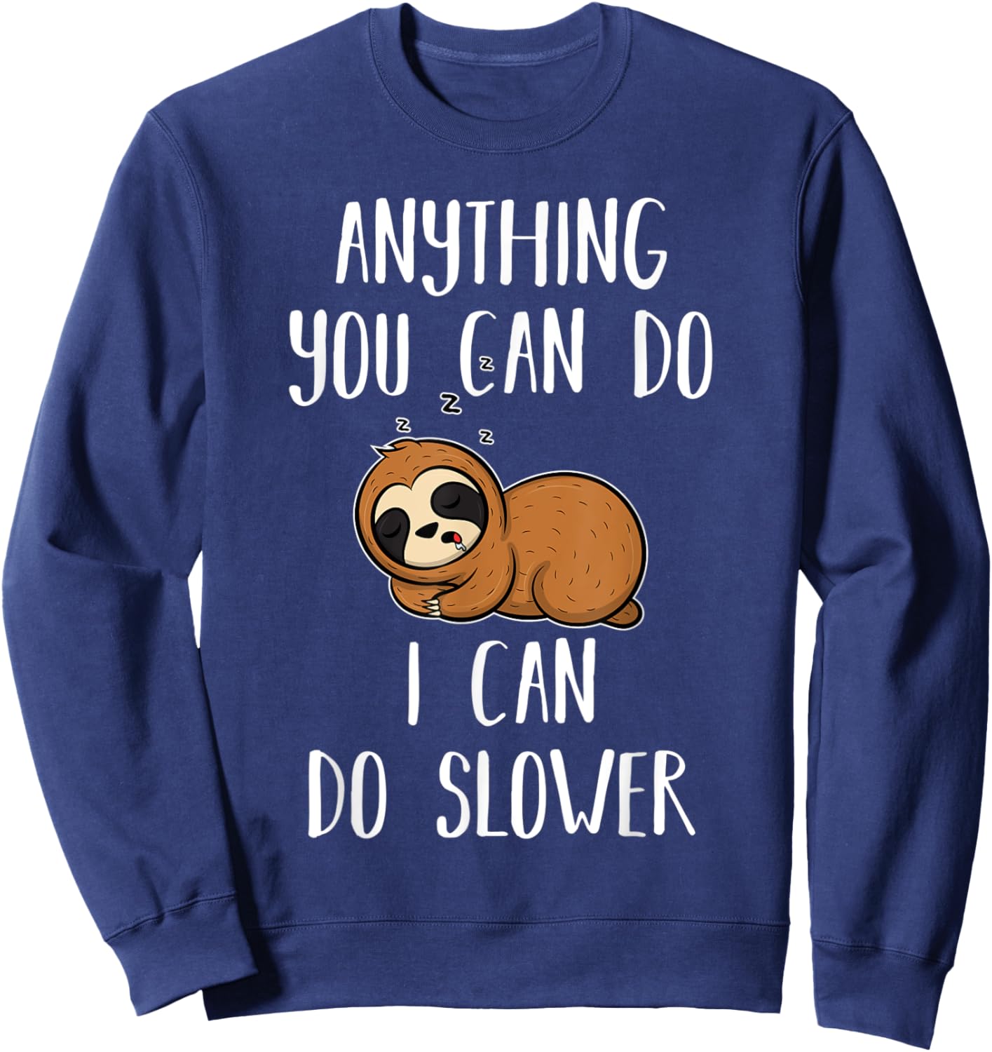 Anything you can do I can do slower - Sloth Sweatshirt - Sweatshirt | Navy