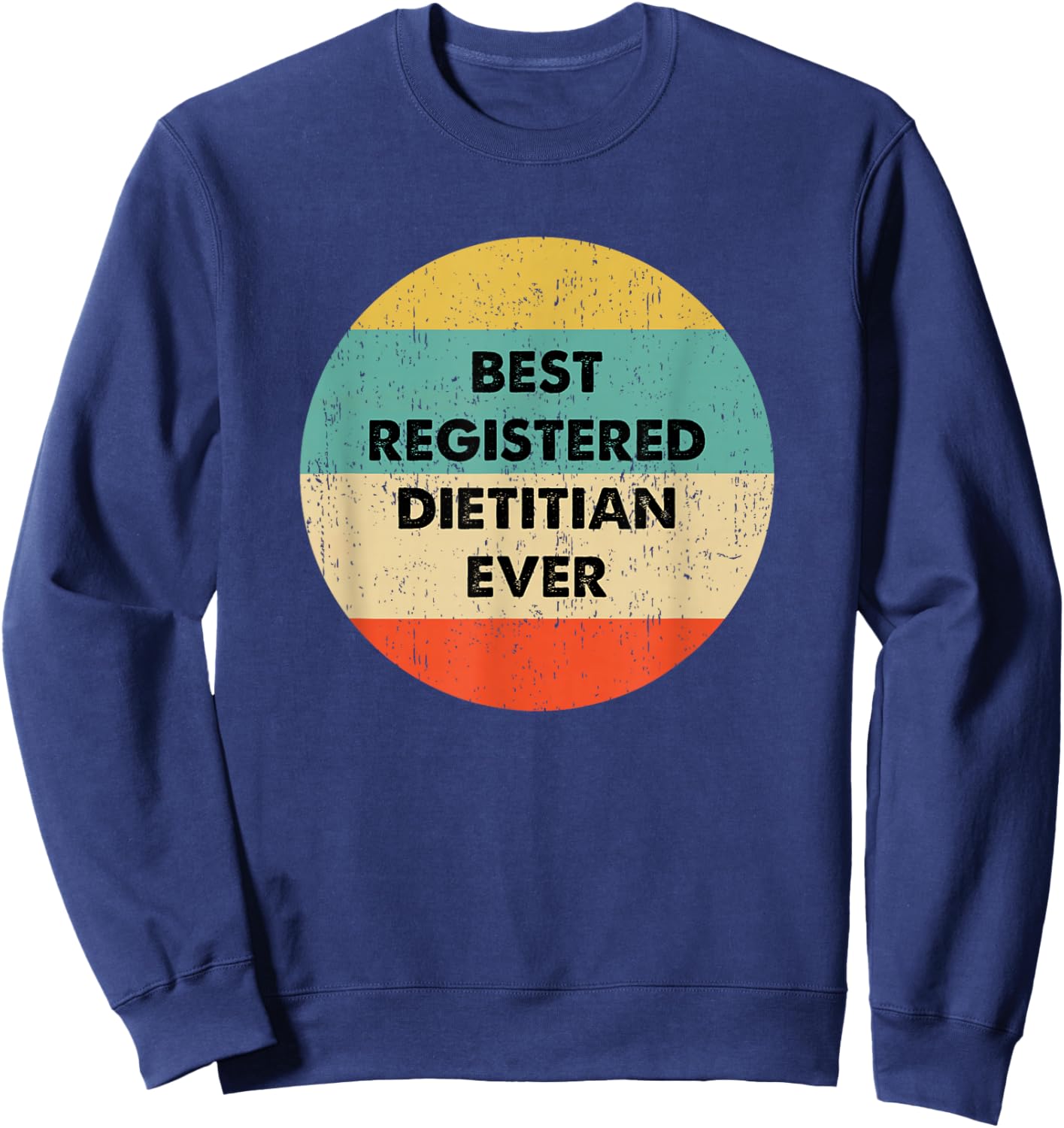 Registered Dietitian Shirt | Best Registered Dietitian Ever Sweatshirt - Sweatshirt | Navy