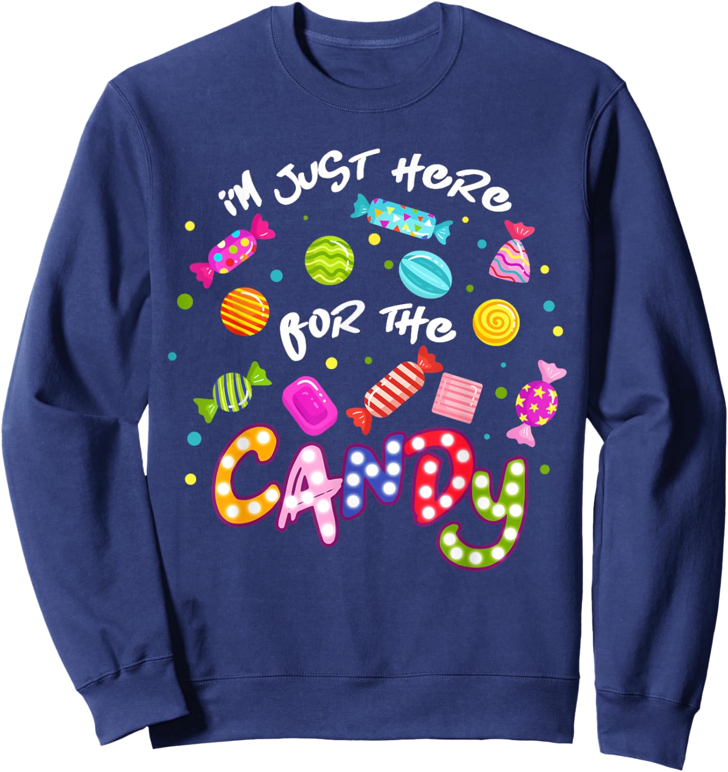 I'm Just Here For The Candy Funny Halloween Trick or Treat Sweatshirt - Sweatshirt | Navy