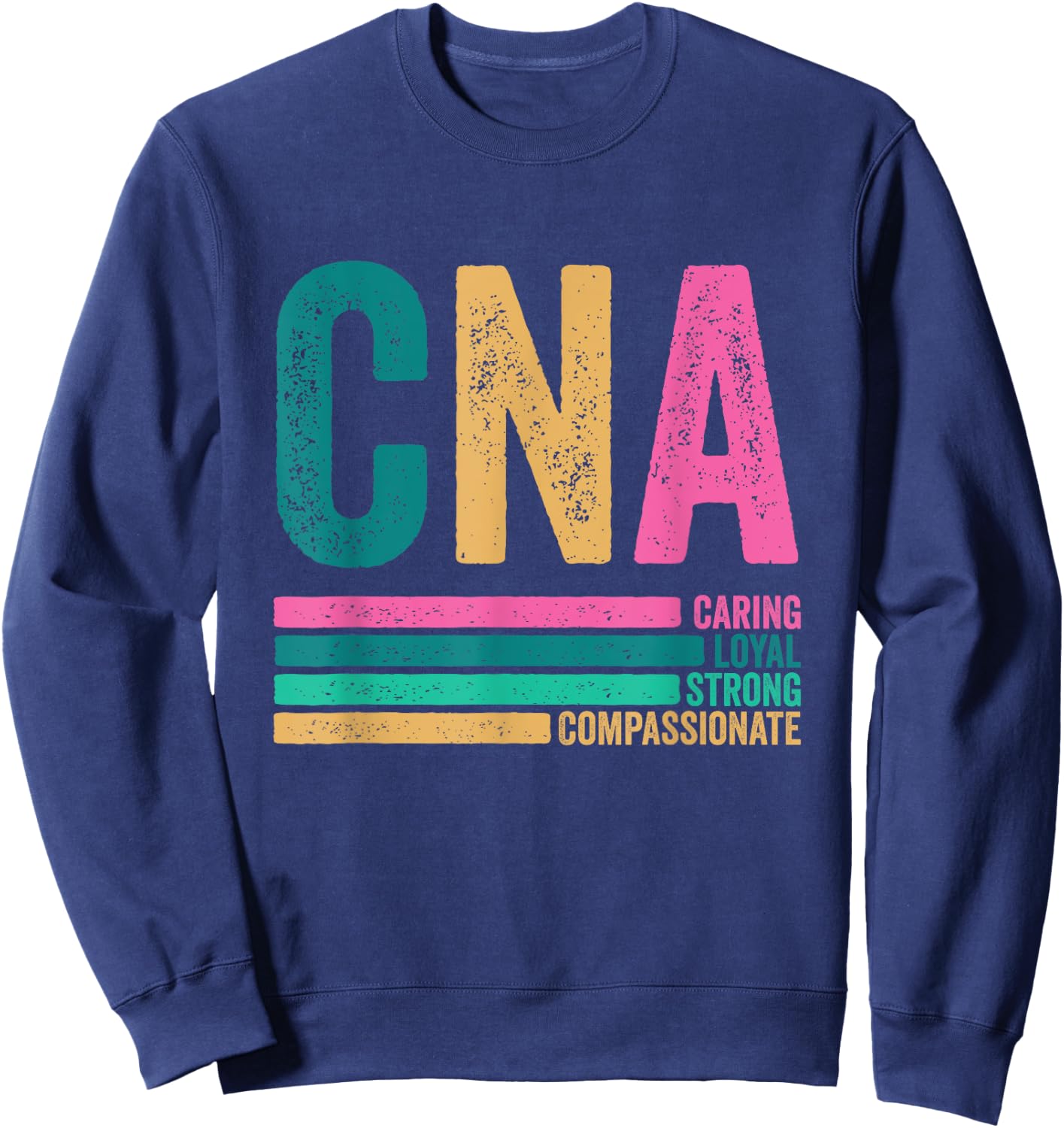 CNA Caring Loyal Strong Compassionate CNA Nurse Life Sweatshirt - Sweatshirt | Navy