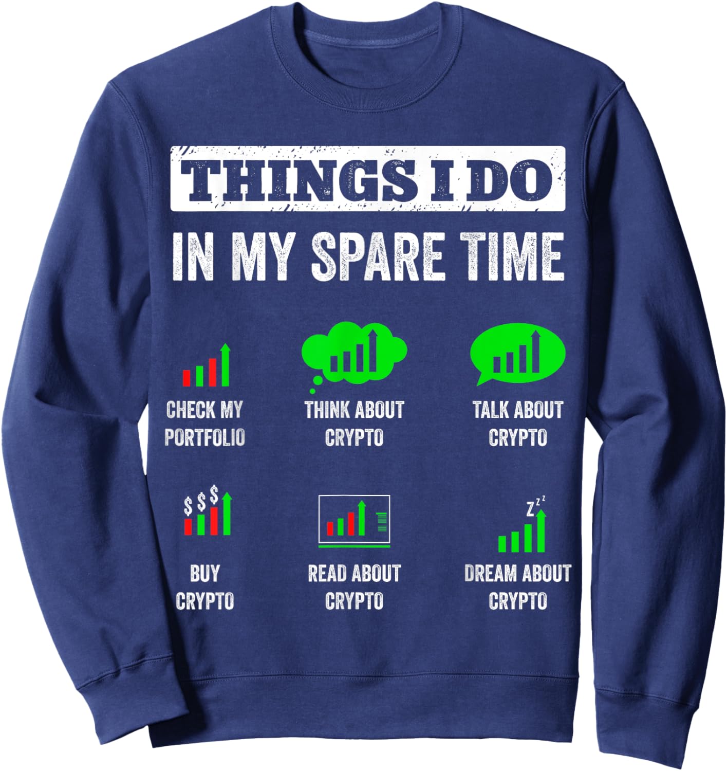 Things I Do In My Spare Time Trading Funny Crypto Investing Sweatshirt - Sweatshirt | Navy