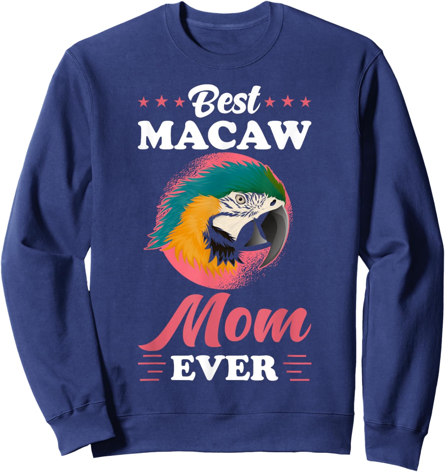 Macaw Design - Best Macaw Mom ever - Macaw Sweatshirt - Sweatshirt | Navy
