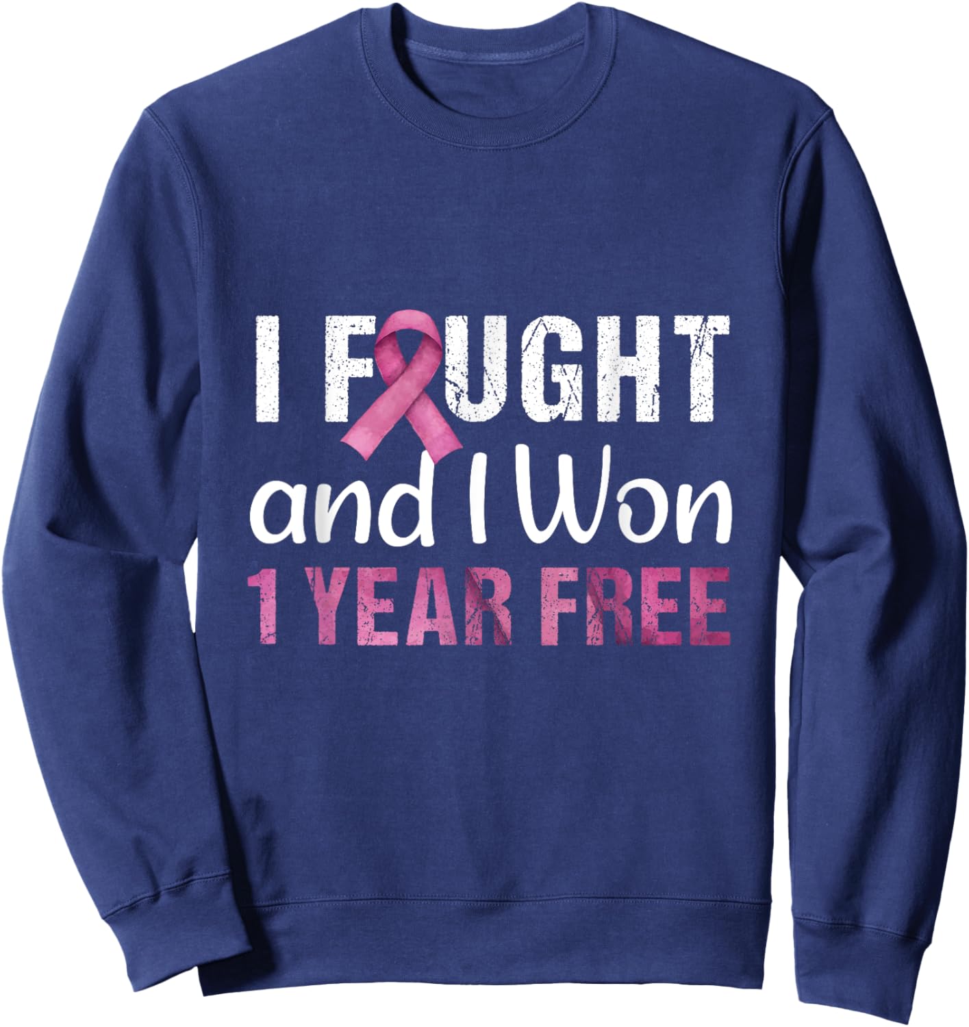 Breast Cancerversary 1 Year Free I Fought And I Won Cancer Sweatshirt - Sweatshirt | Navy