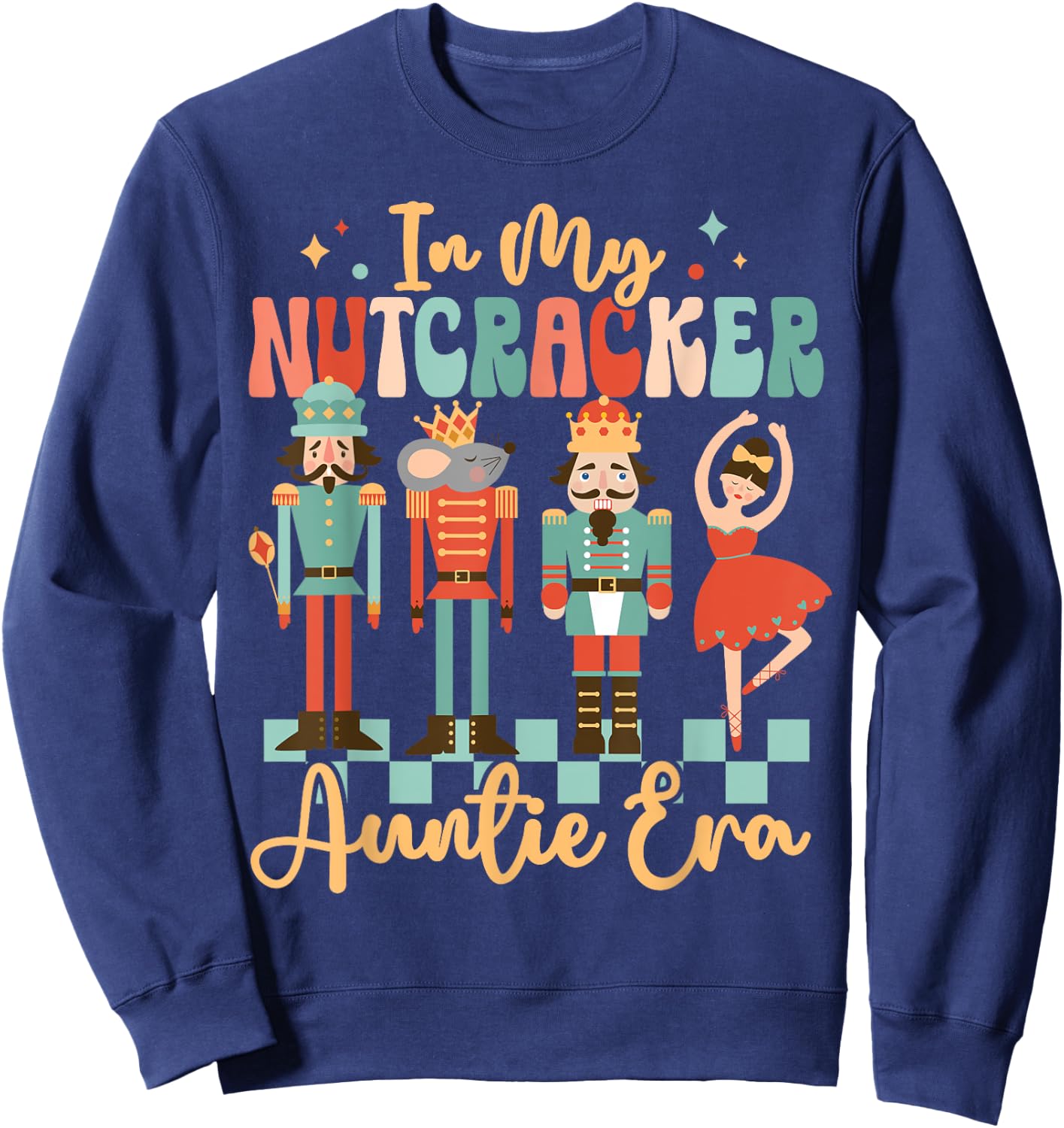 In My Nutcracker Auntie Era Christmas Nutcracker Ballet Xmas Sweatshirt - Sweatshirt | Navy