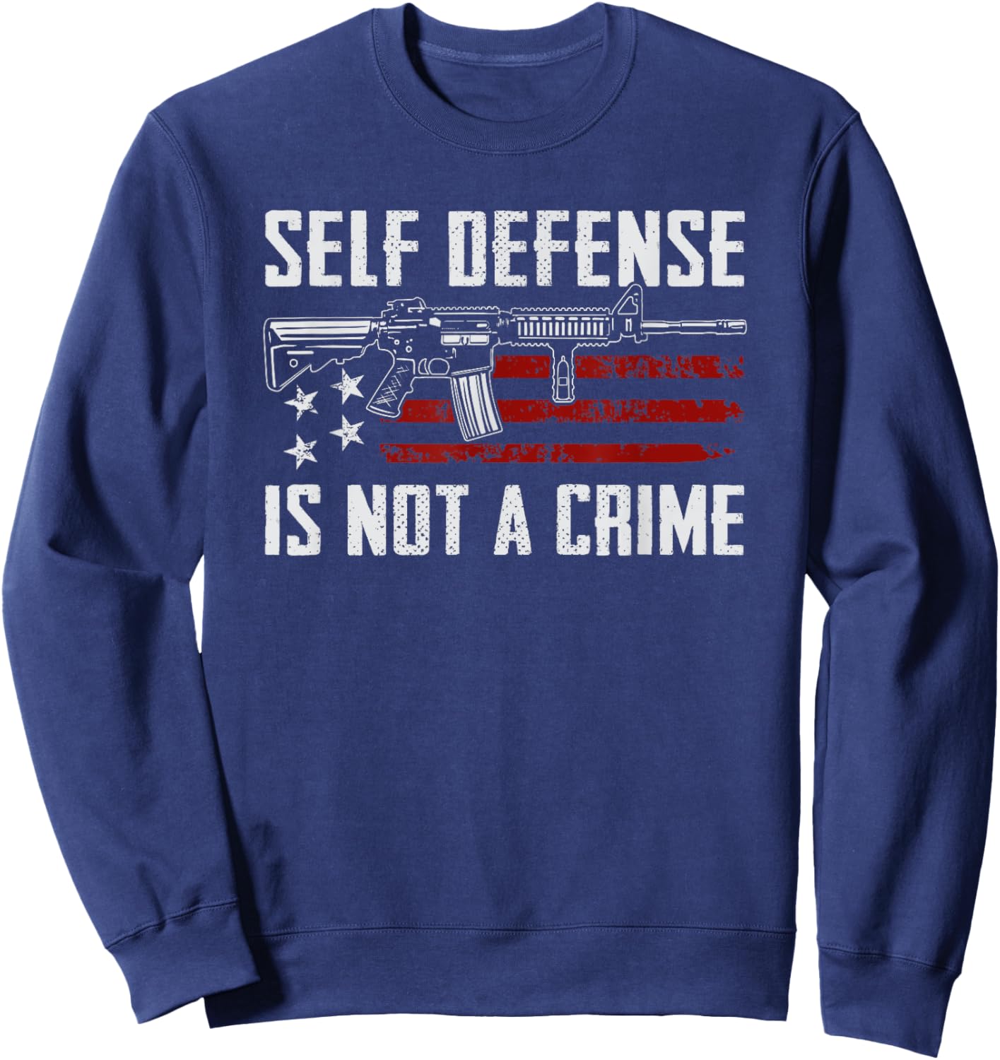 Self Defense Is Not A Crime - USA AR15 Pro Gun Rights Sweatshirt - Sweatshirt | Navy