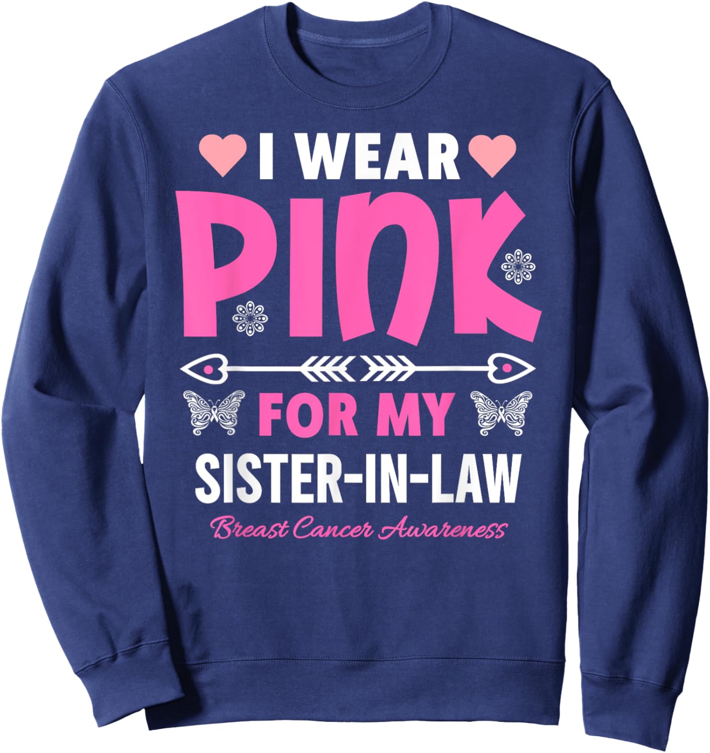 I Wear Pink For My Sister In-Law Breast Cancer Awareness Sweatshirt - Sweatshirt | Navy