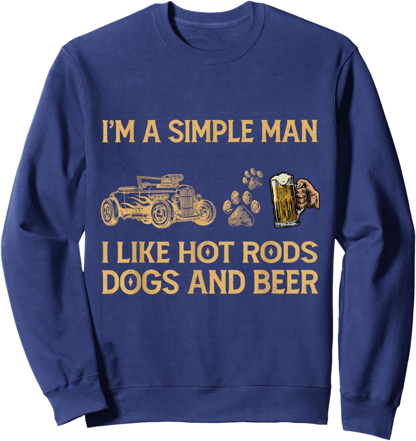 Truck I'm A Simple Man I like Hot Rods Dogs And Beer Sweatshirt - Sweatshirt | Navy