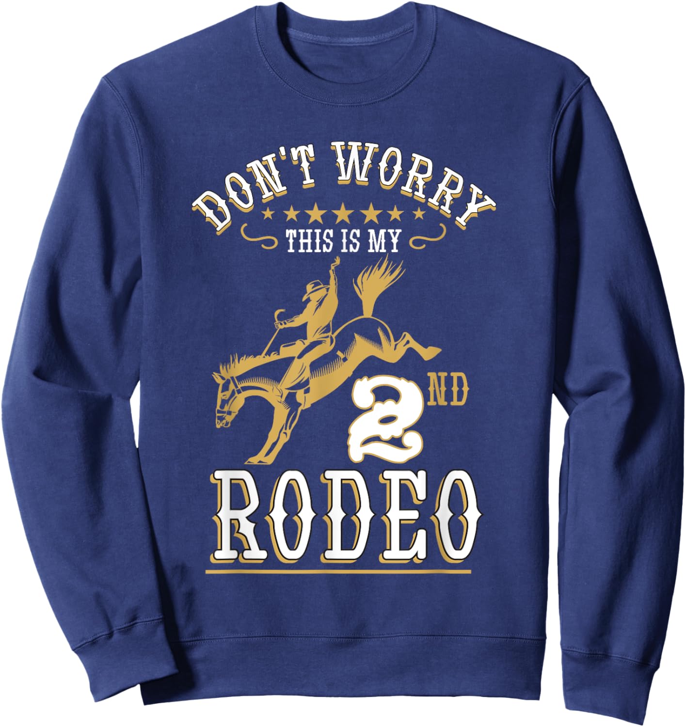 Funny Don't Worry This Is My 2nd Rodeo Horseback Riding Sweatshirt - Sweatshirt | Navy