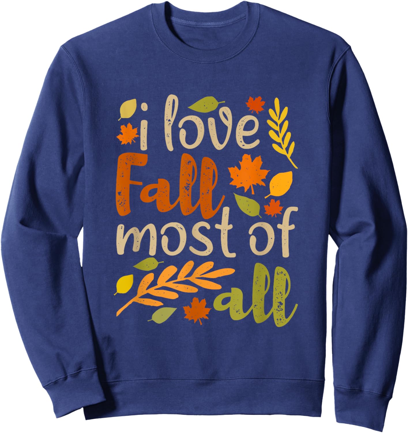 I Love Fall Most of All Vintage Autumn Leaves Distressed Sweatshirt - Sweatshirt | Navy