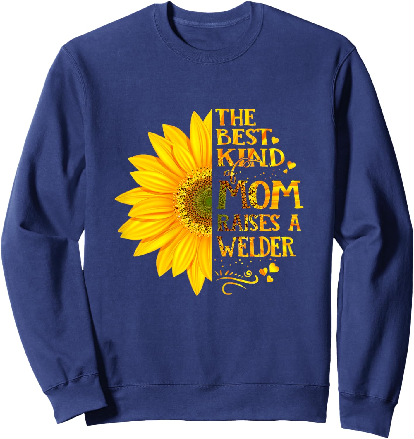 The Best Kind Of Mom Raises A WELDER Mother's Day Sweatshirt - Sweatshirt | Navy