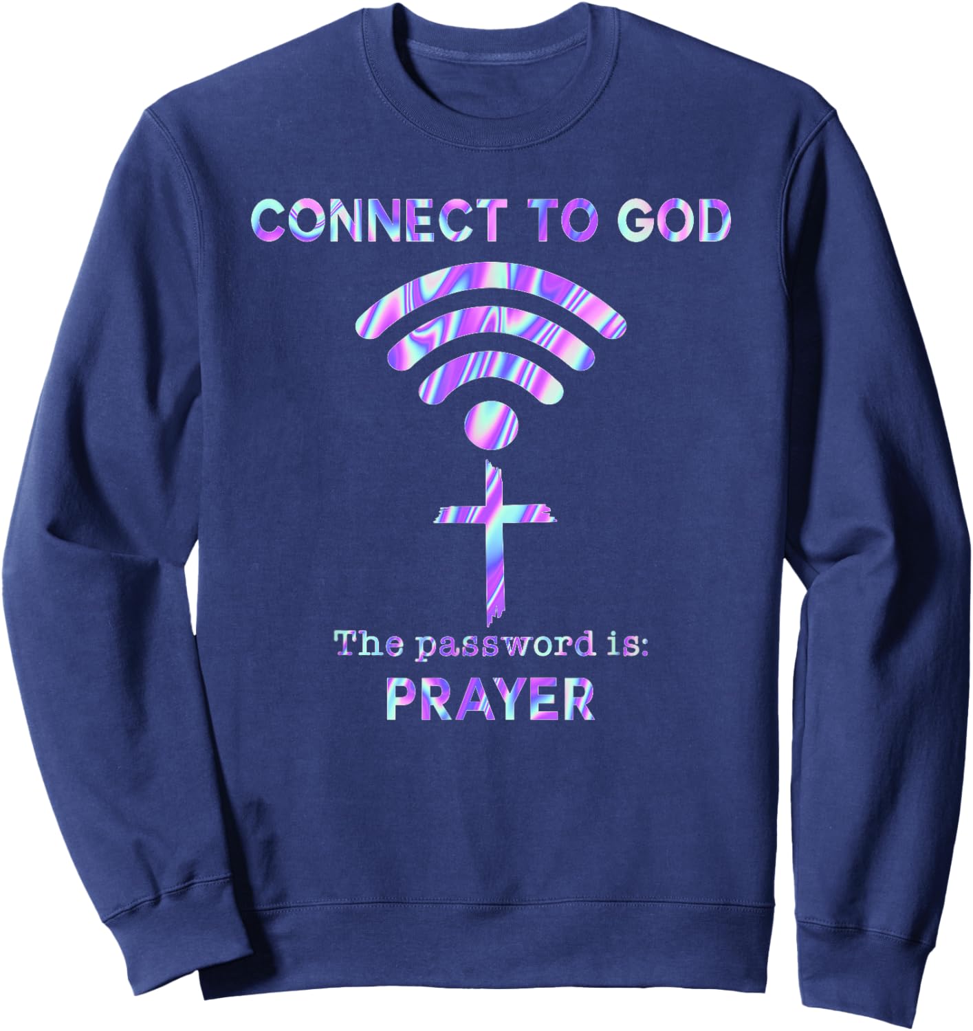 Connect To God The Password Is Prayer Sweatshirt - Sweatshirt | Navy