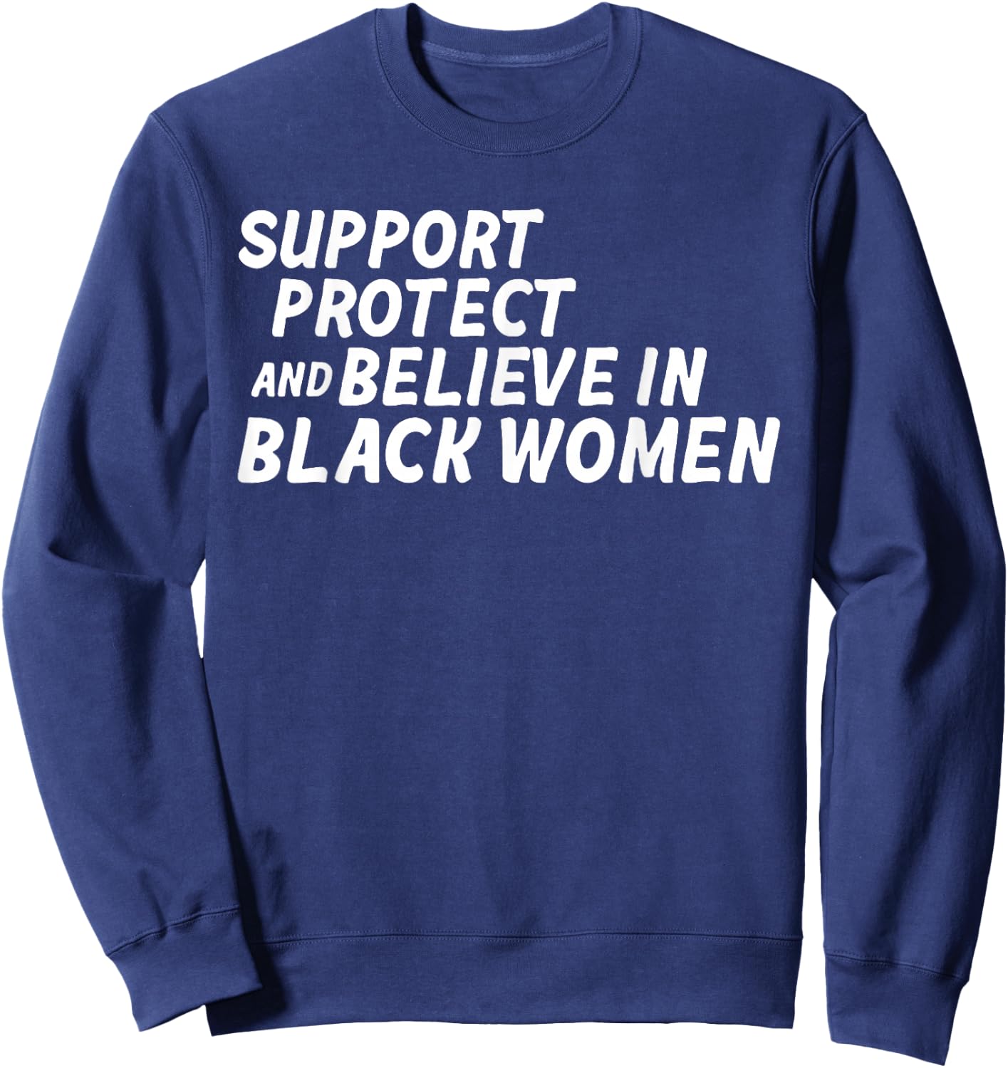 Support Protect And Believe In Black Women Sweatshirt - Sweatshirt | Navy