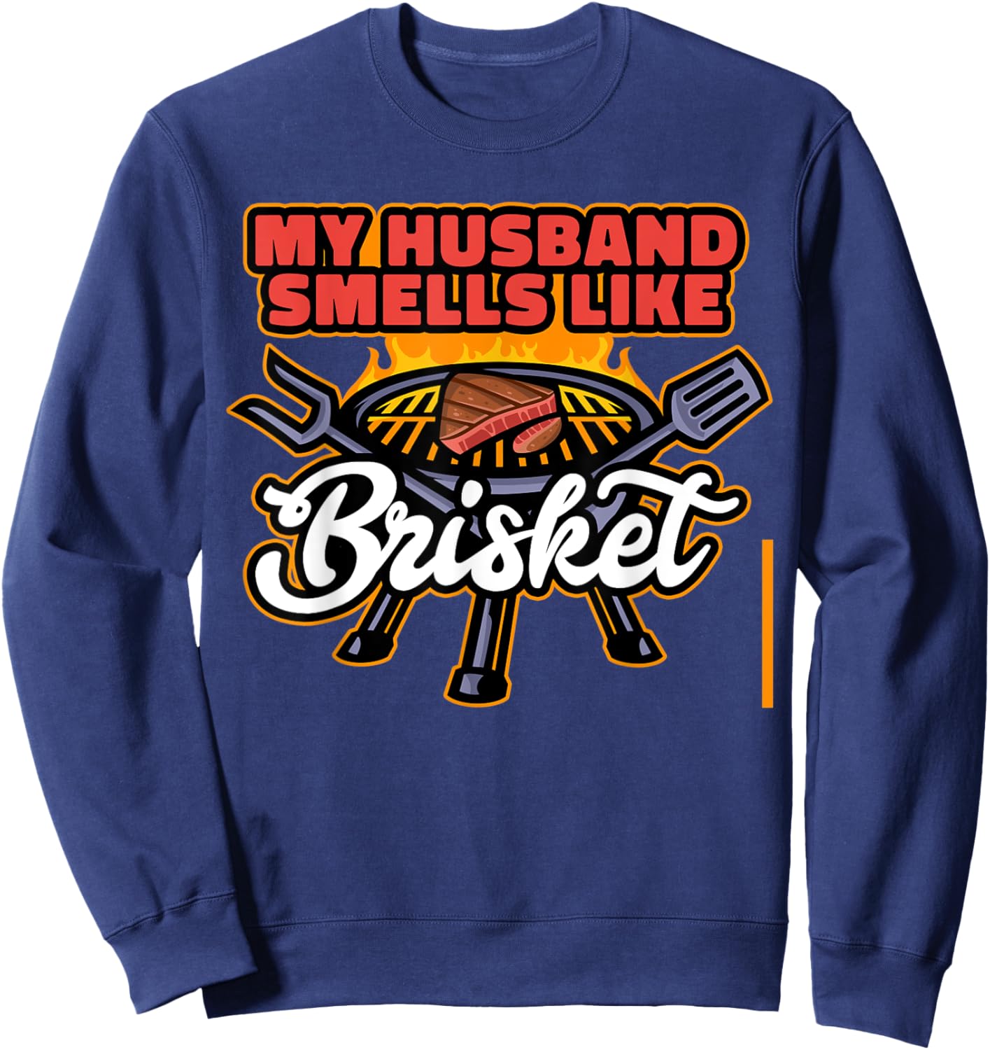 My Husband Smells Like Brisket Brisket Sweatshirt - Sweatshirt | Navy