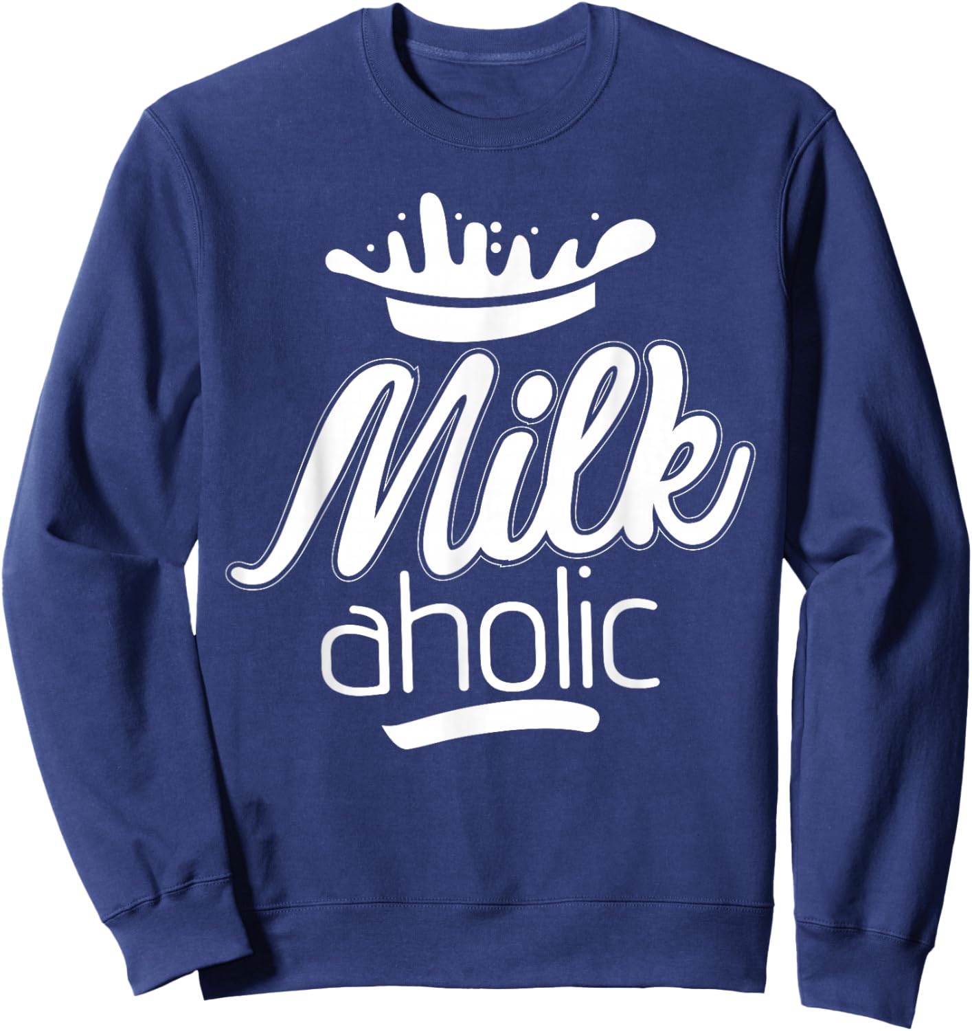 Funny Milk Aholic Milkaholic Milk Drinker Farmers Sweatshirt - Sweatshirt | Navy