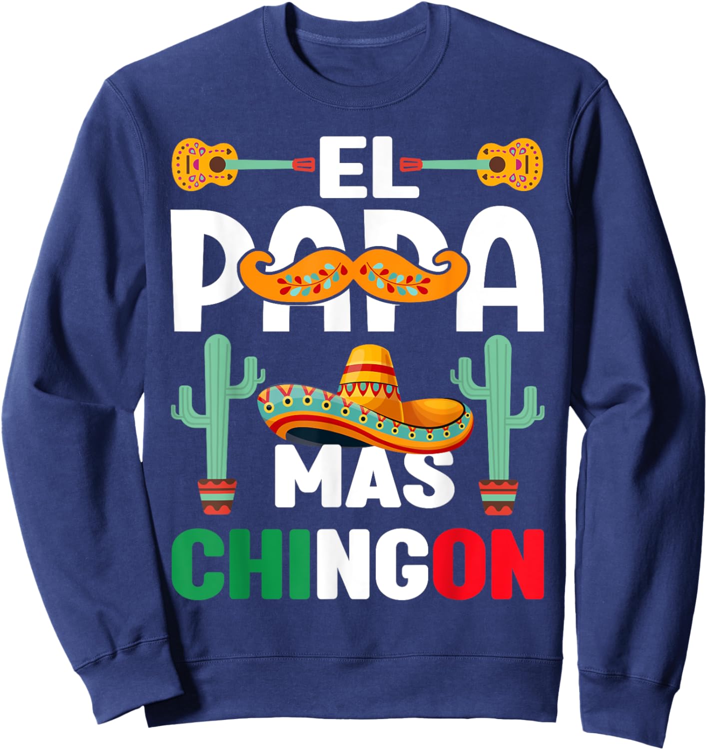 Cinco De Mayo El Papa Mas Chingon Mexican Fiesta Sweatshirt - Sweatshirt | Navy