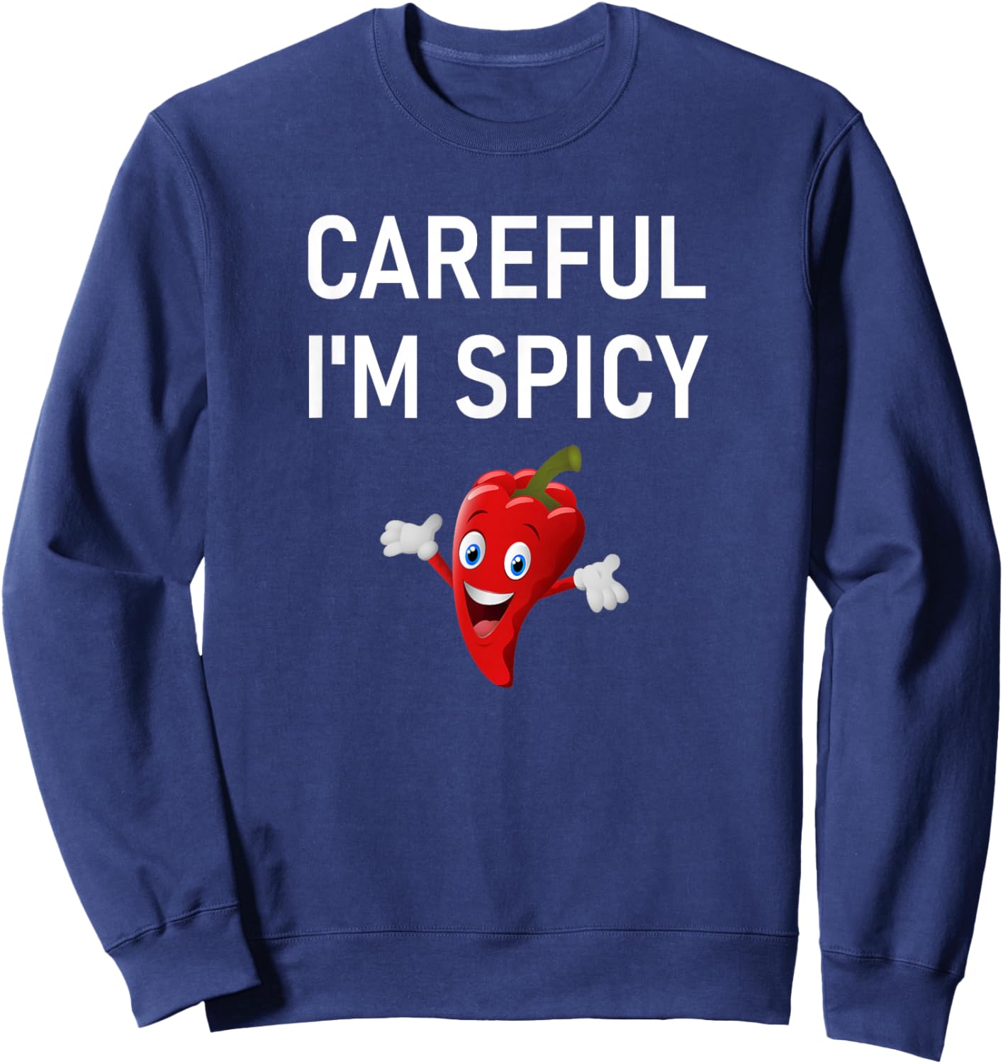 Careful I'm Spicy, Pepper, Funny, Jokes, Sarcastic Sweatshirt - Sweatshirt | Navy