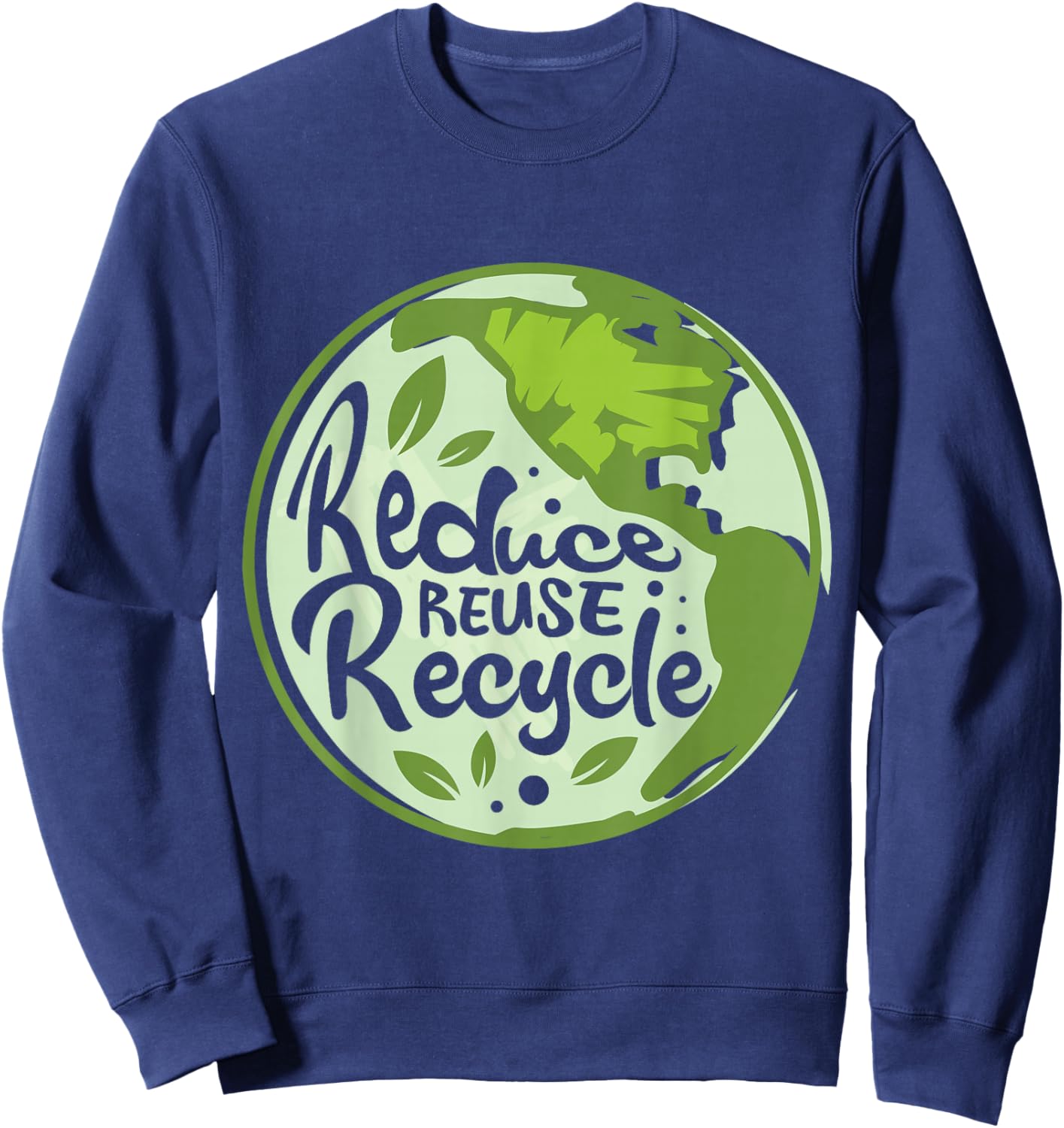 Reduce Reuse Recycle Earth Day Environmentalist Nature Lover Sweatshirt - Sweatshirt | Navy