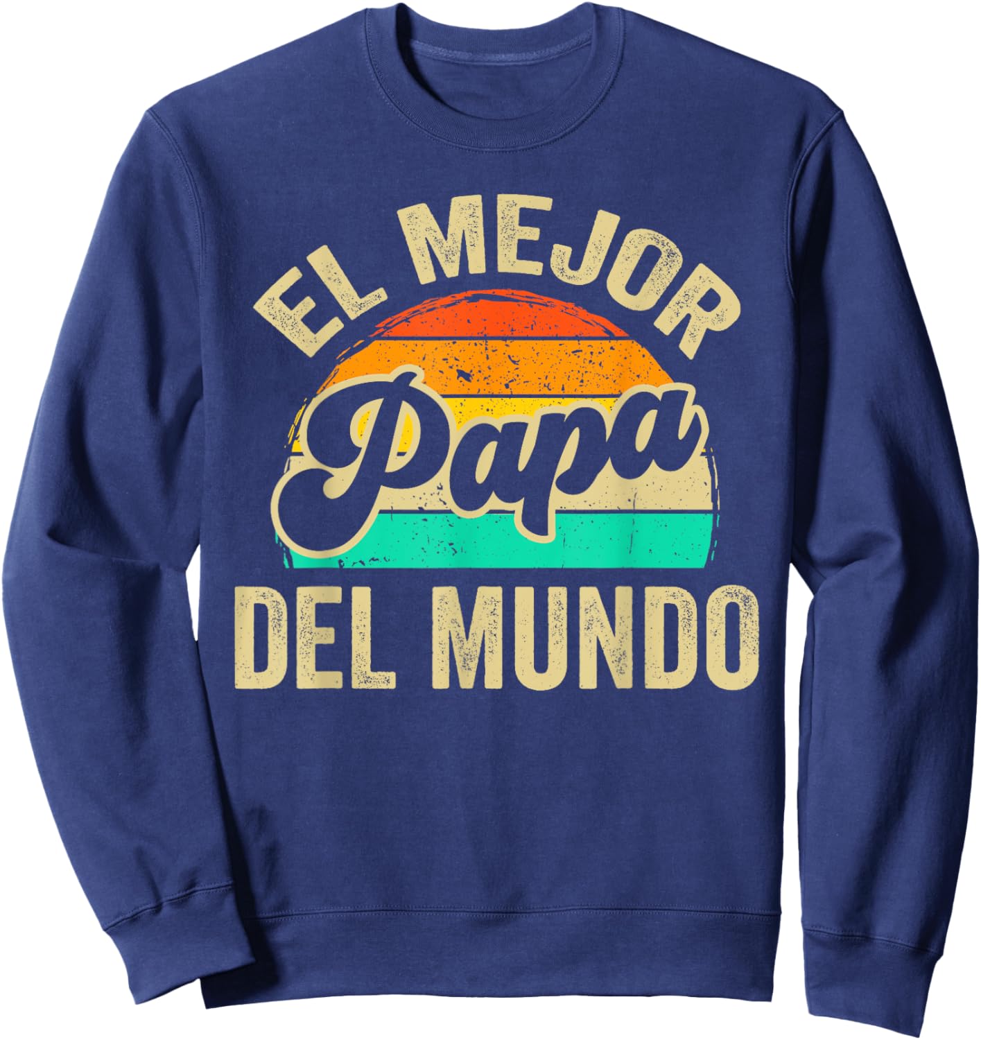 El Mejor Papa Del Mundo Vintage Retro Father Dad Grandpa Sweatshirt - Sweatshirt | Navy