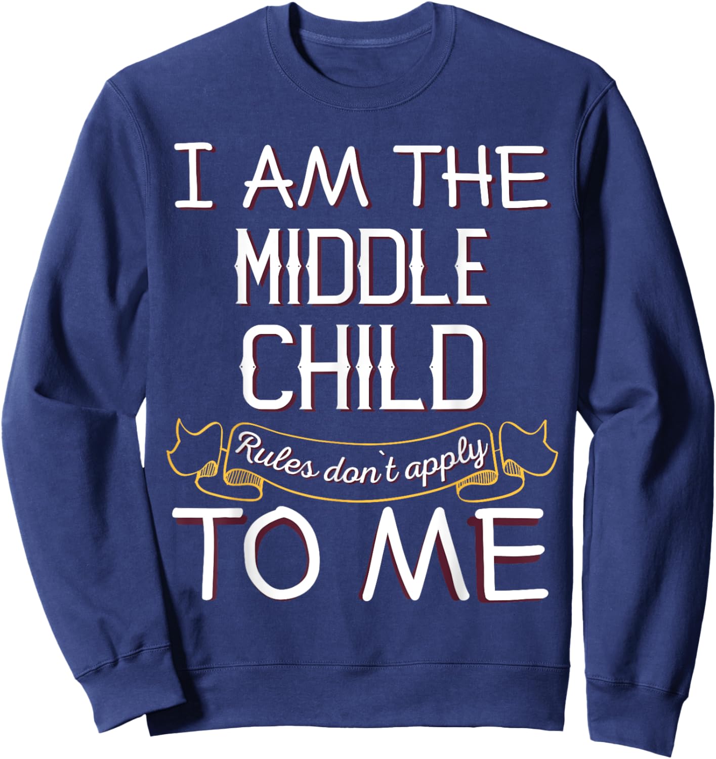 I'M The Middle Child - Rules Don'T Apply To Me Sweatshirt - Sweatshirt | Navy