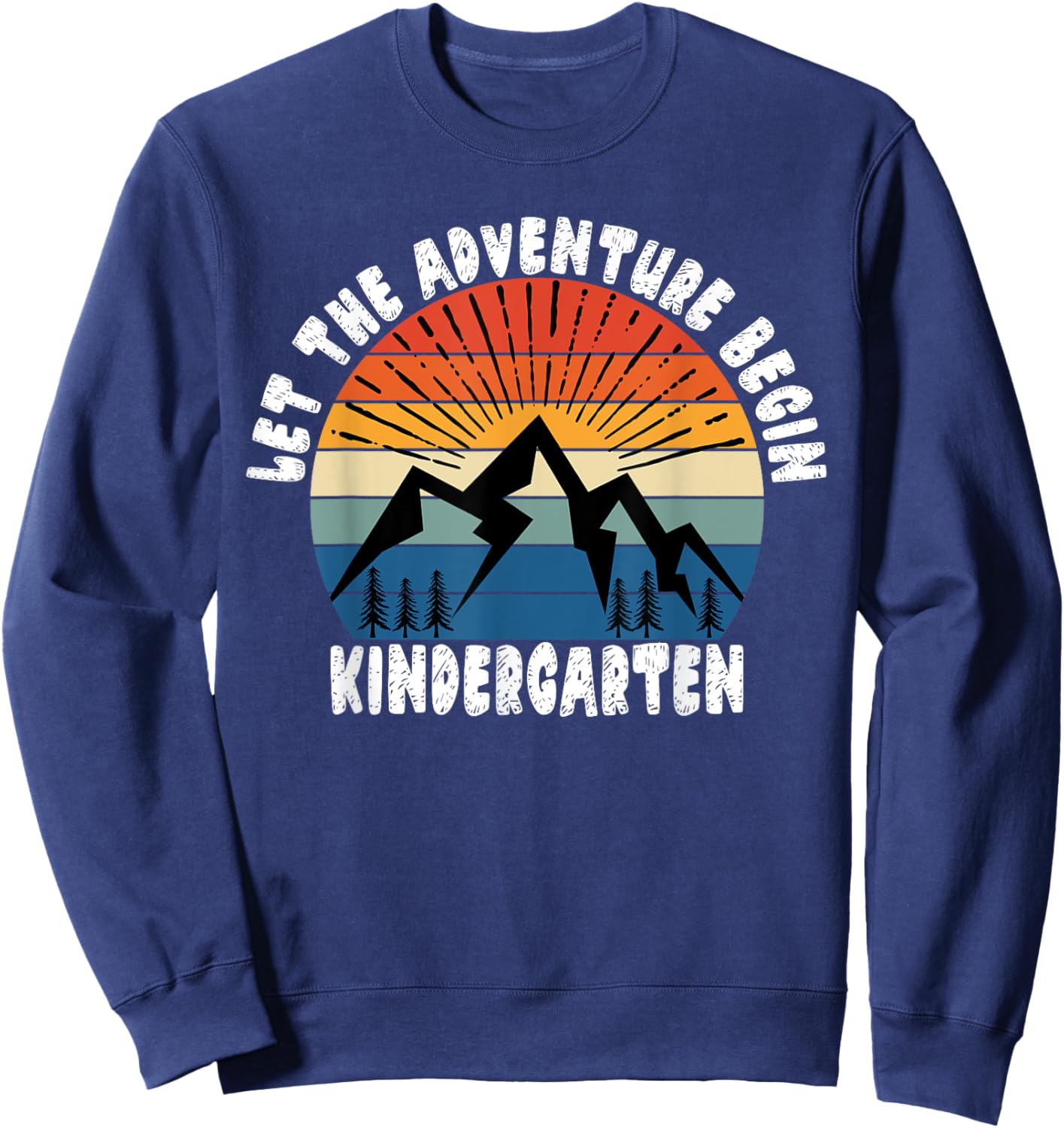 Kindergarten Grade 1st Day of School Let The Adventure Begin Sweatshirt - Sweatshirt | Navy