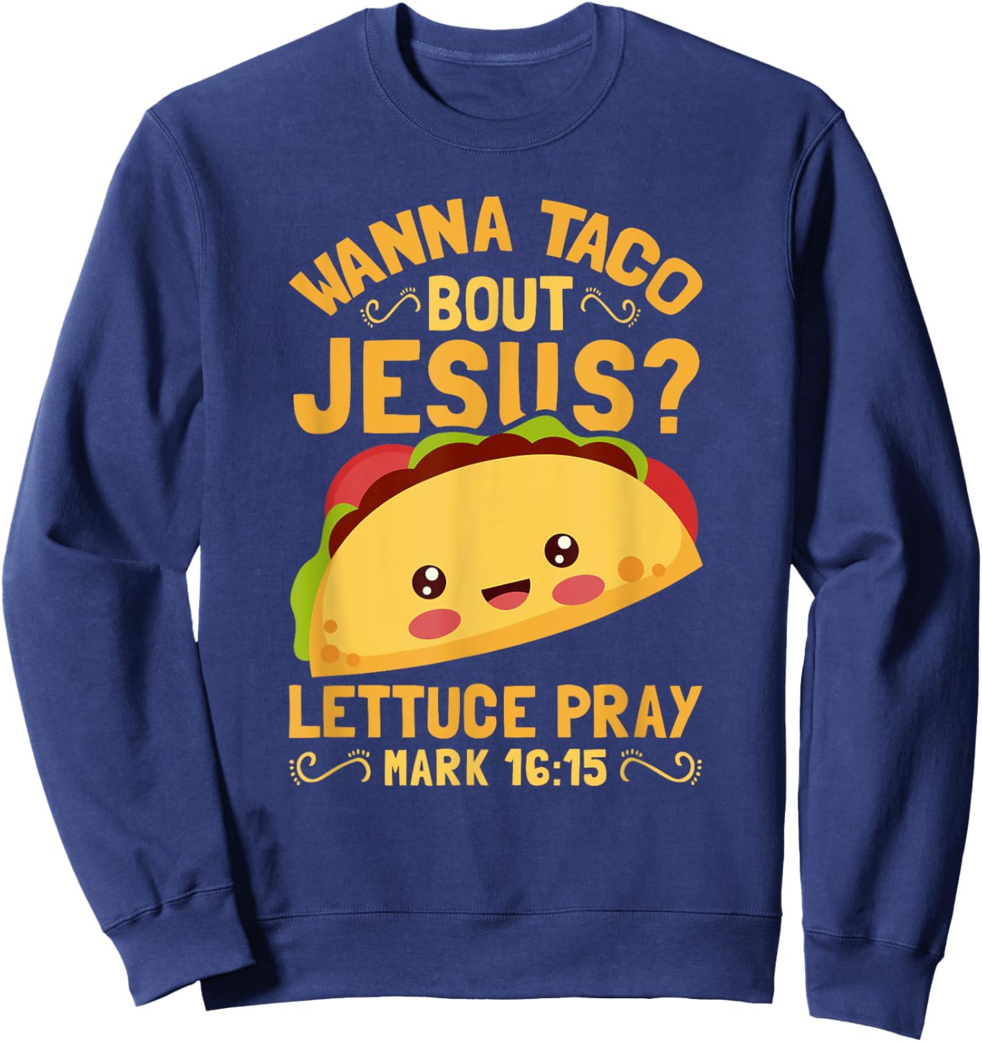 Wanna Taco Bout Jesus Funny Christian Sweatshirt - Sweatshirt | Navy