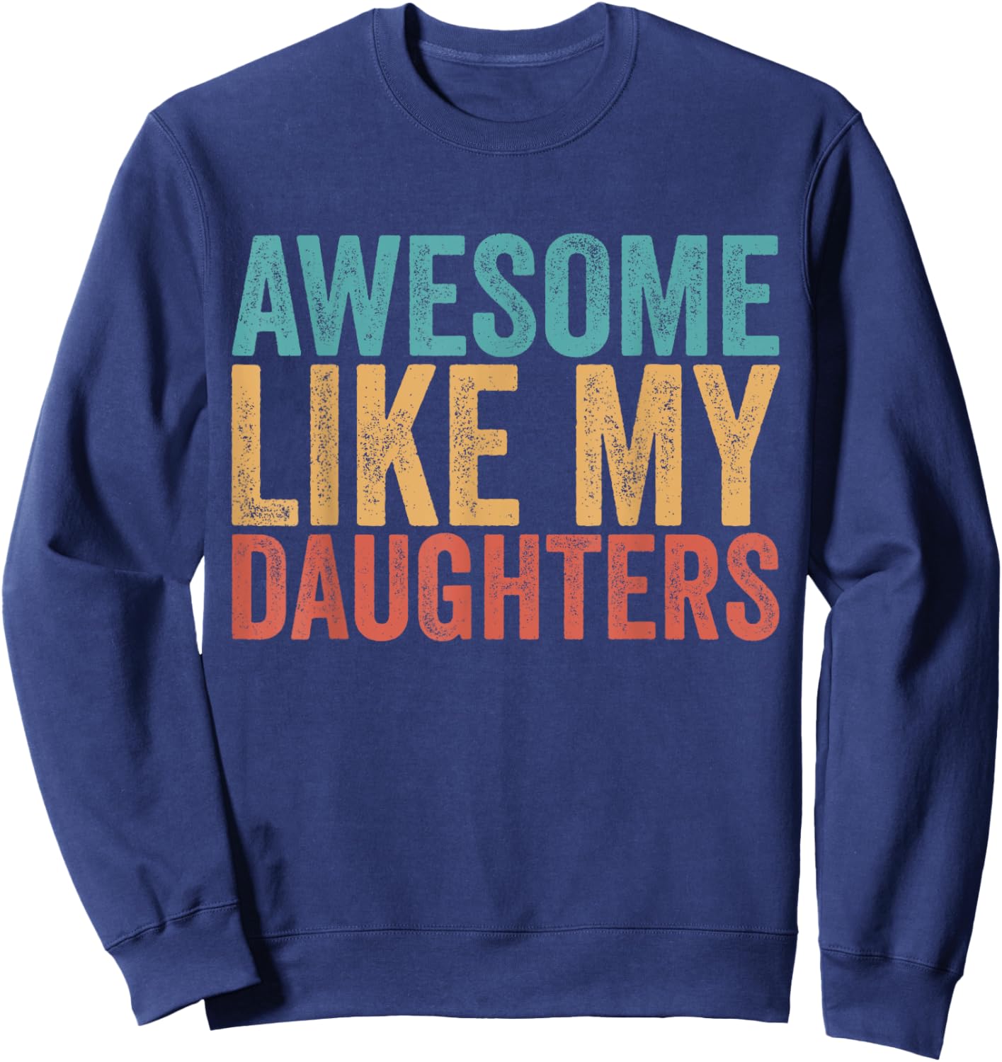 Awesome Like My Daughters Mom Dad Mother's Day Father's Day Sweatshirt - Sweatshirt | Navy