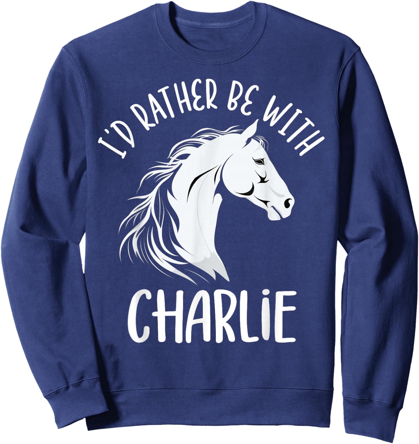 Personalized Horse Name I'd Rather Be With Charlie Horse Sweatshirt - Sweatshirt | Navy