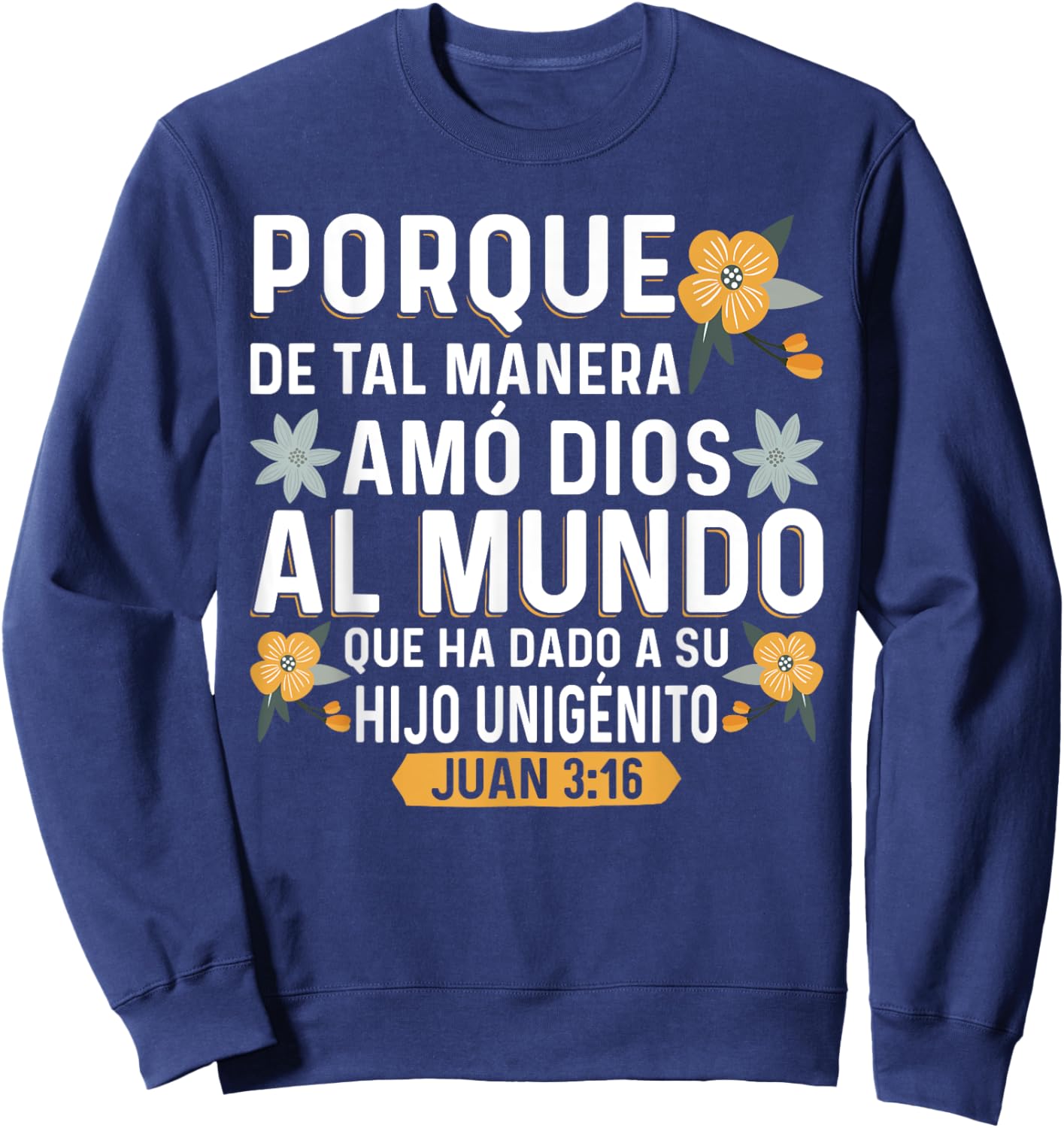 Camisetas Cristianas en espanol Versículos Biblia Juan 3:16 Sweatshirt - Sweatshirt | Navy